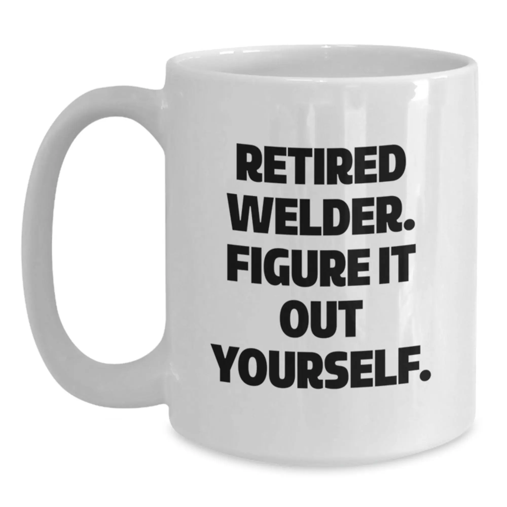 Funny Welder White Coffee Mug Gifts from Friends to Birthday Unique Gifts for Men or Women - Main