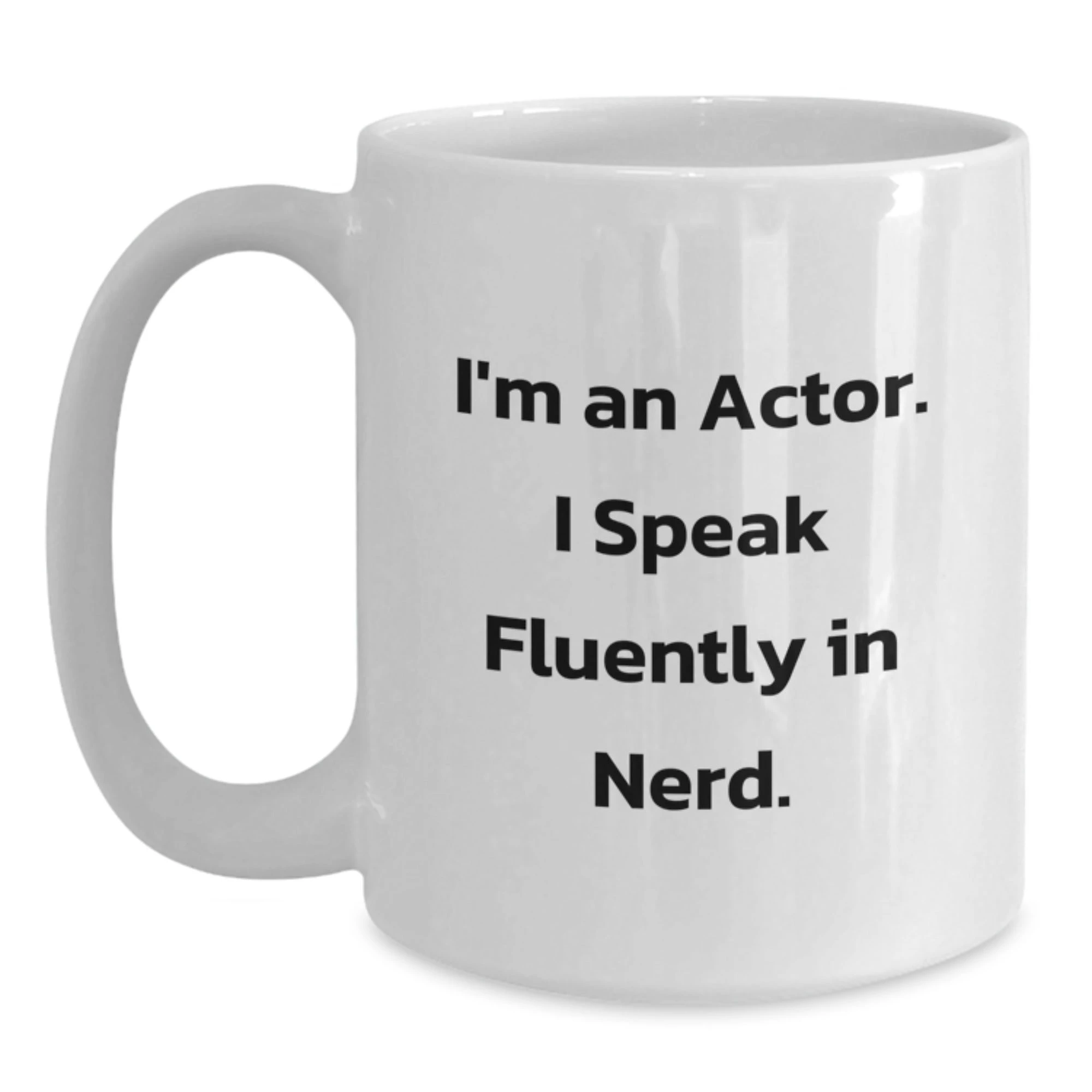 Unique Actor Gifts for Birthday - Funny White Coffee Mug - I'm An Actor. I Speak Fluently In genius. - Gifts from Friends to Actor on Special Day - Main