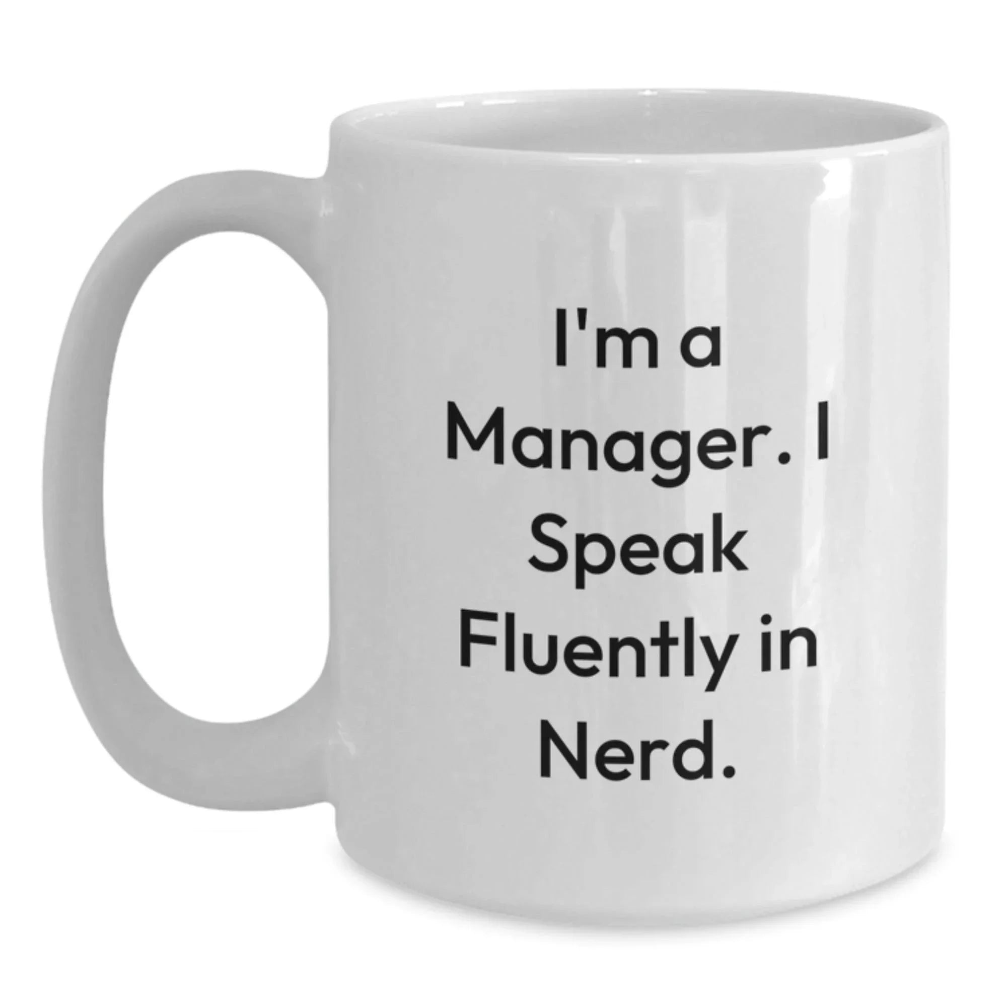 Gifts for the Manager - 'I'm A Manager. I Speak Fluently In genius.' Funny White Coffee Mug, Manager Gifts from Friends, Christmas Unique Gifts