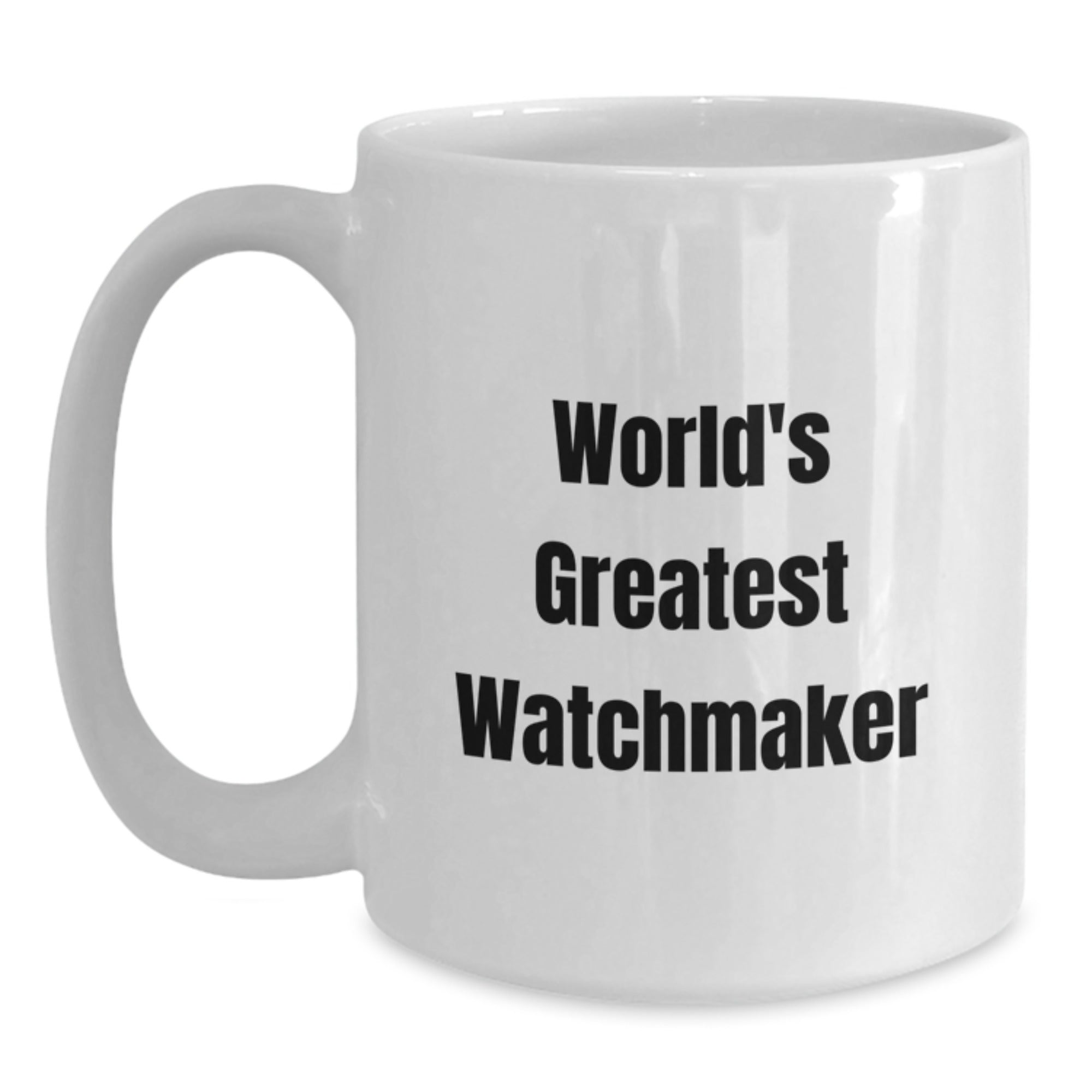 Funny Watchmaker Gifts from Friends, Inspirational White Coffee Mug for Watchmaker, World's Greatest Watchmaker Enthusiast Unique Birthday Unique Gifts - Main