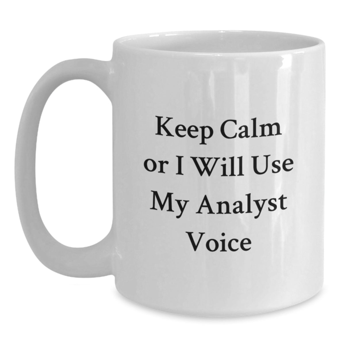 Analyst Gift for Him Keep Calm Quote White Coffee Mug Keepsake - Main