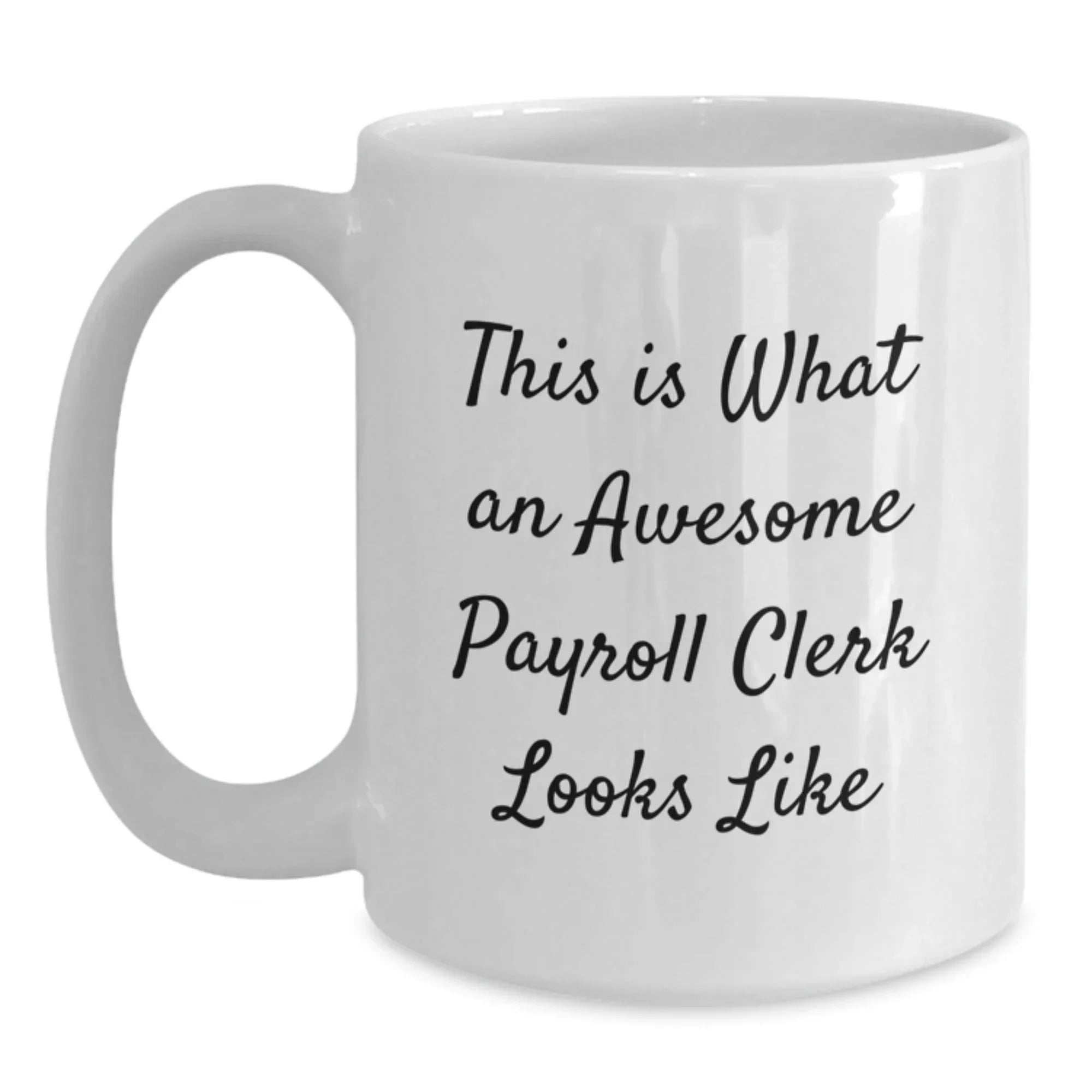 Funny Payroll Clerk Gifts from Friends, White Coffee Mug, This Is What An Awesome Payroll Clerk Looks Like, Graduation Unique Gifts for Payroll Clerk