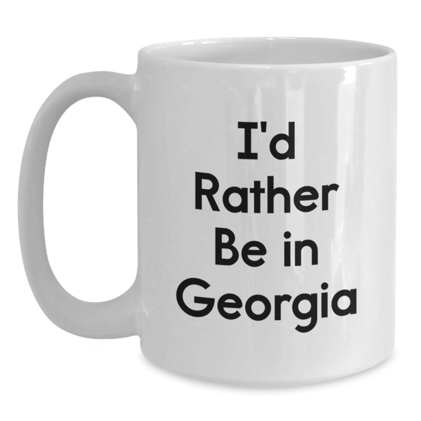 Georgia Gifts from Friends and Family - I'd Rather Be In Georgia, Funny White Coffee Mug for Graduation, 11oz or 15oz, Microwave and Dishwasher Safe - Main