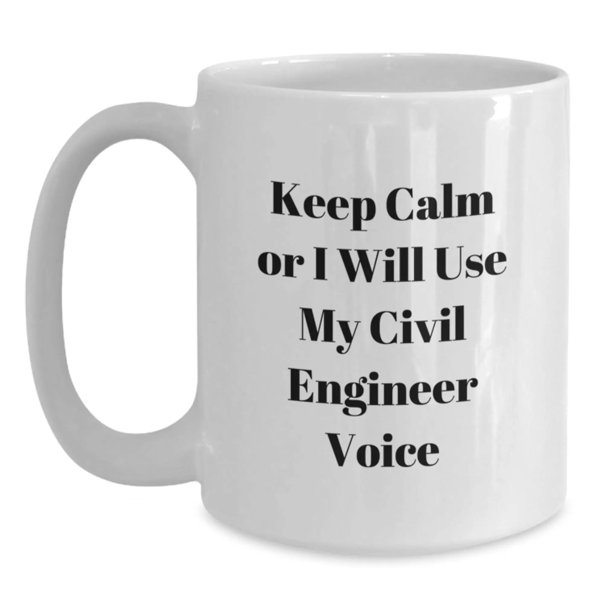 Funny Civil Engineer Gifts for Men, White Coffee Mug from Friends, Keep Calm Or I Will Use My Civil Engineer Voice on Birthday - Main