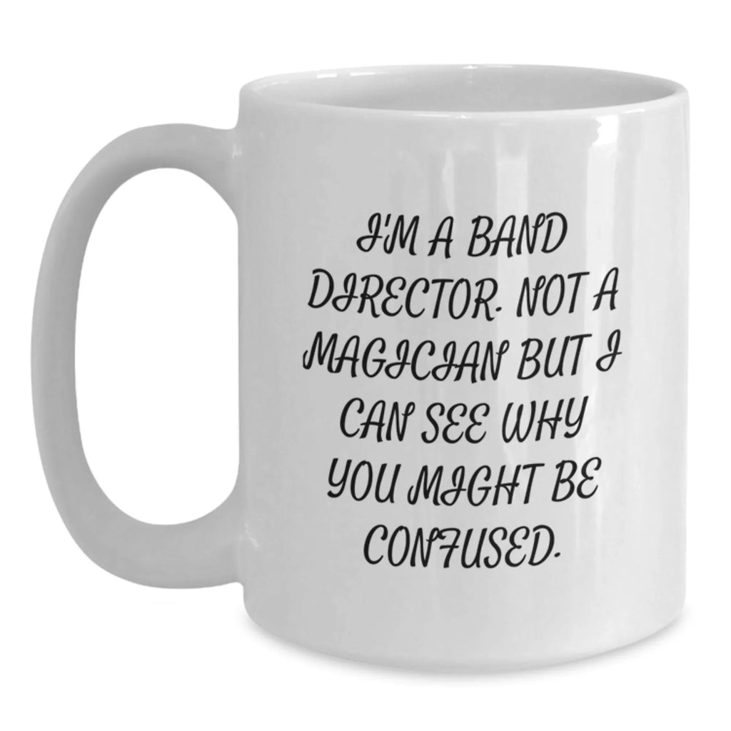 Funny Quote Band Director Gifts from Friends for Christmas White Coffee Mug