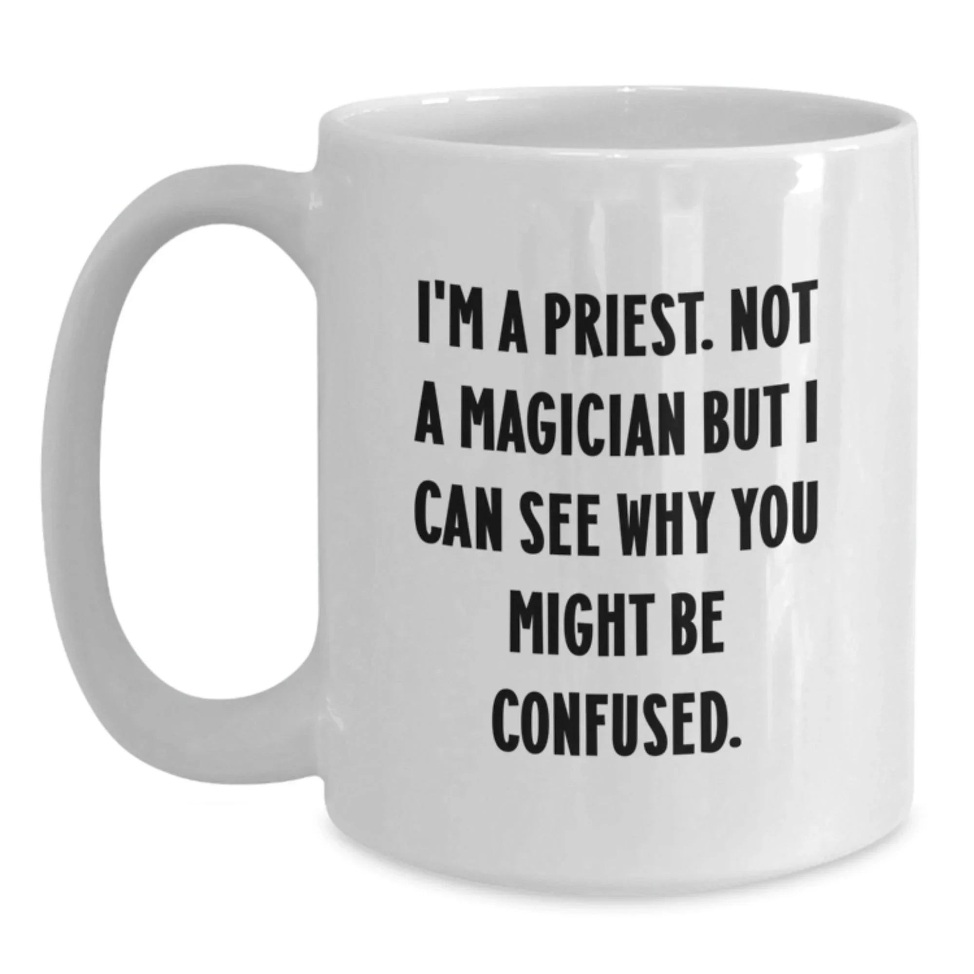 Funny Gifts from Men to Priest on Valentine's Unique Gifts White Coffee Mug