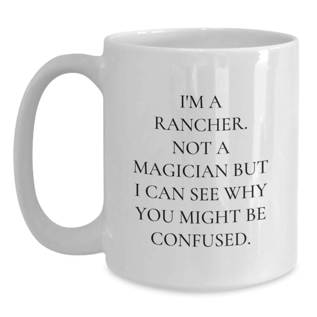 Funny Rancher Gifts, White Coffee Mugs, Christmas Unique Presents for Friends, Family, Men, Women from a Rancher