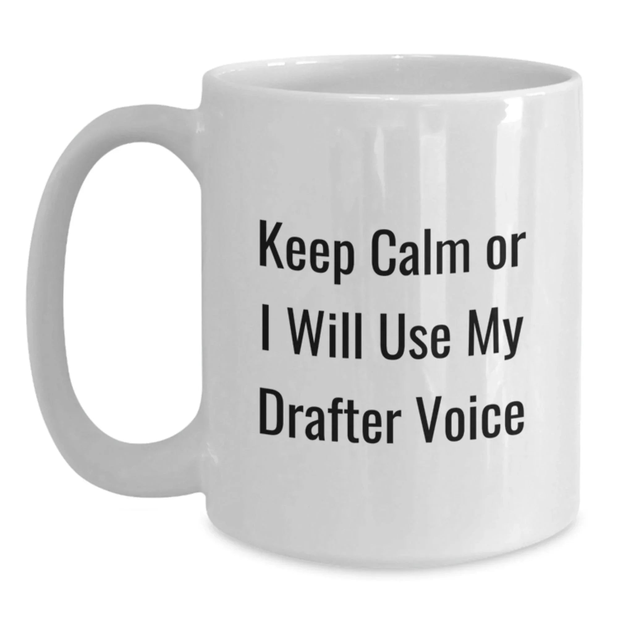 Funny Drafter Quotes White Coffee Mug Gifts from Friends for Drafter Christmas Unique Presents