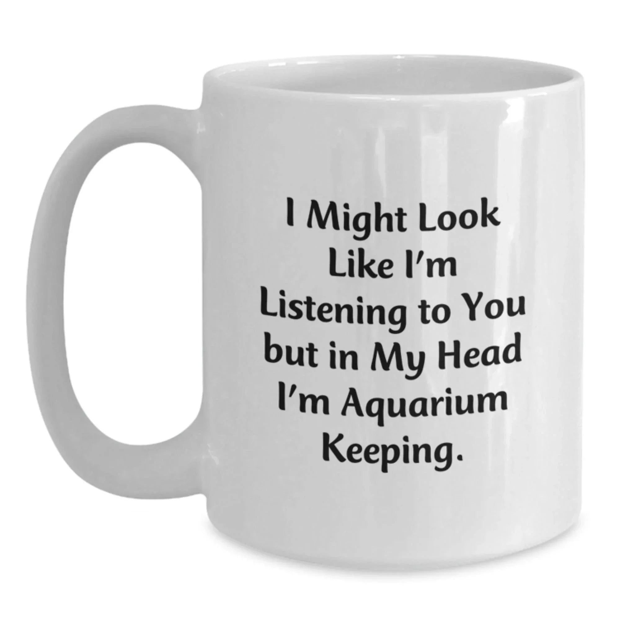 Funny Aquarium Keeping White Coffee Mug Gifts from Friends for Men and Women - Aquarium Keeping Enthusiasts Unique Gifts for Christmas