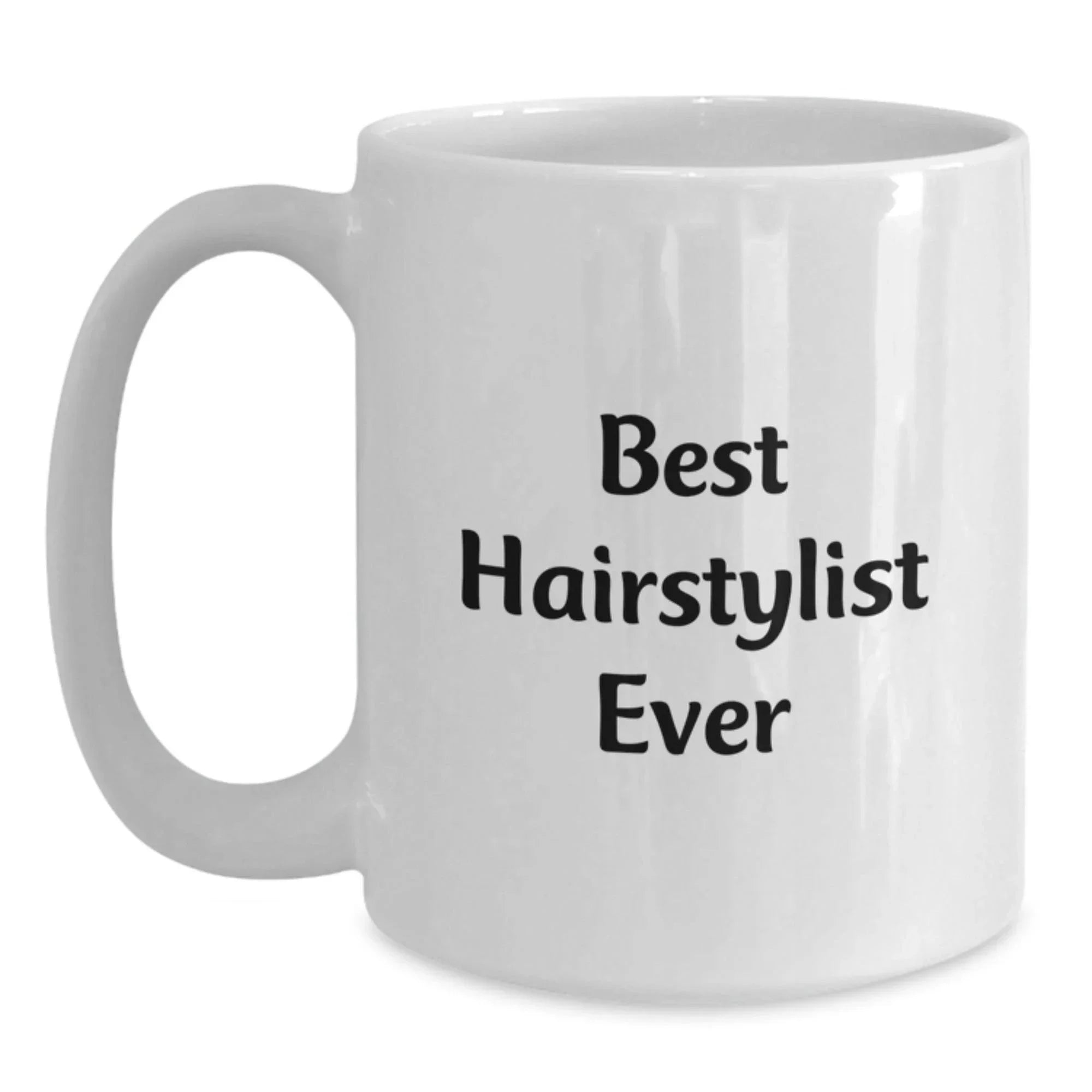 Funny Hairstylist Gifts from Friends for Best Hairstylist Ever White Coffee Mug, Graduation Unique Gifts