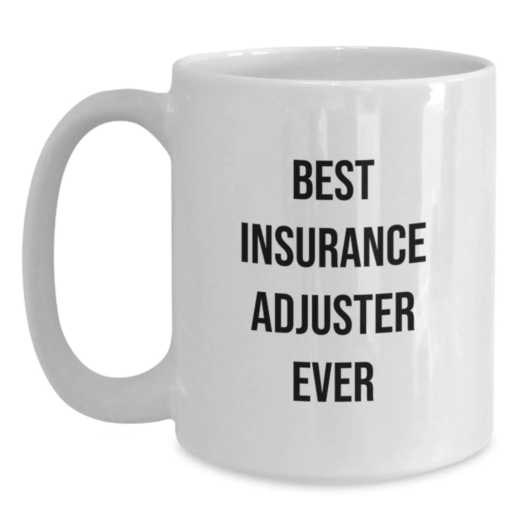 Funny Quotes for Insurance Adjuster Gifts - White Coffee Mug - Christmas Unique Presents from Friends to Family