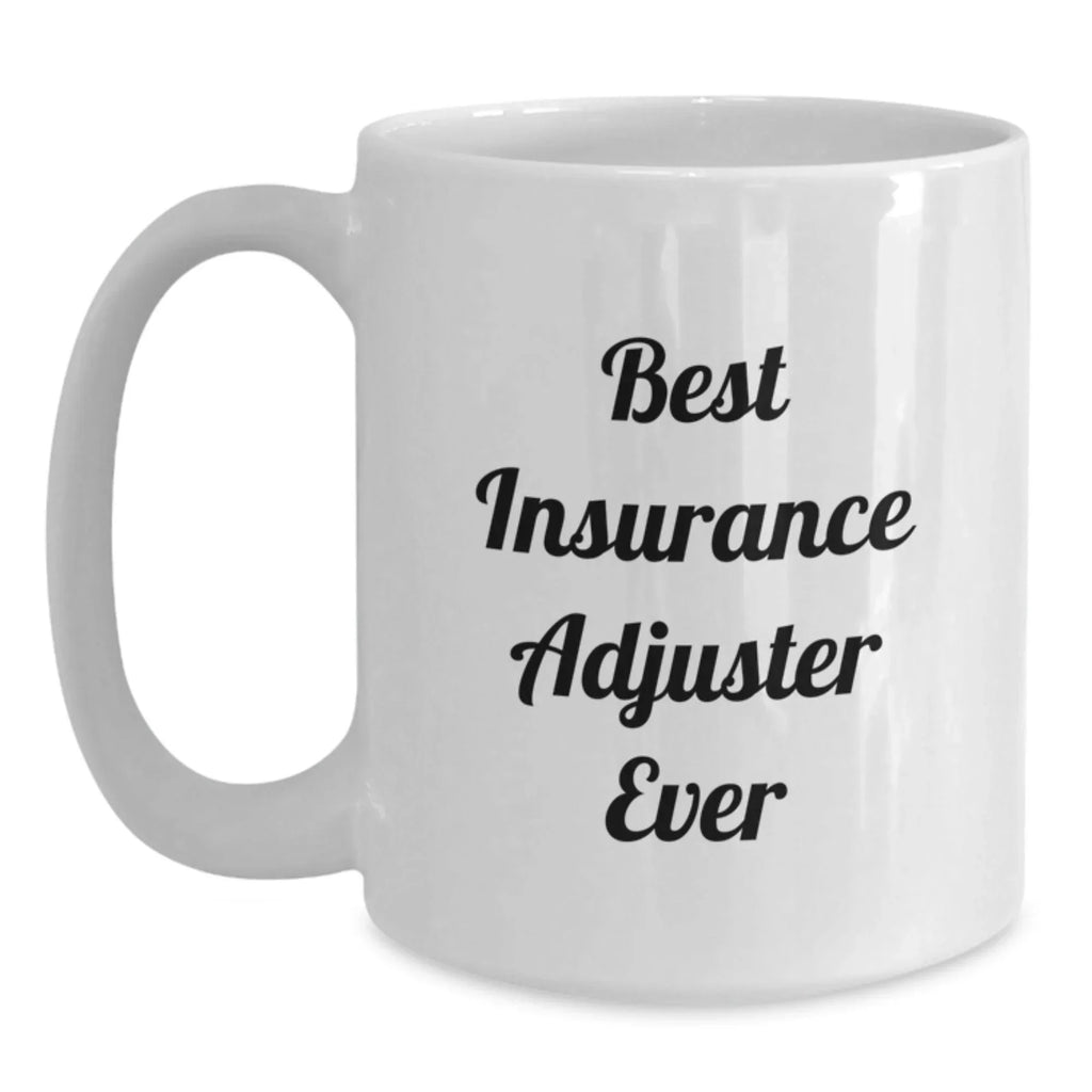 Funny Insurance Adjuster Gifts for Men from Friends, White Coffee Mug, Best Insurance Adjuster Ever Quote, Christmas Unique Presents