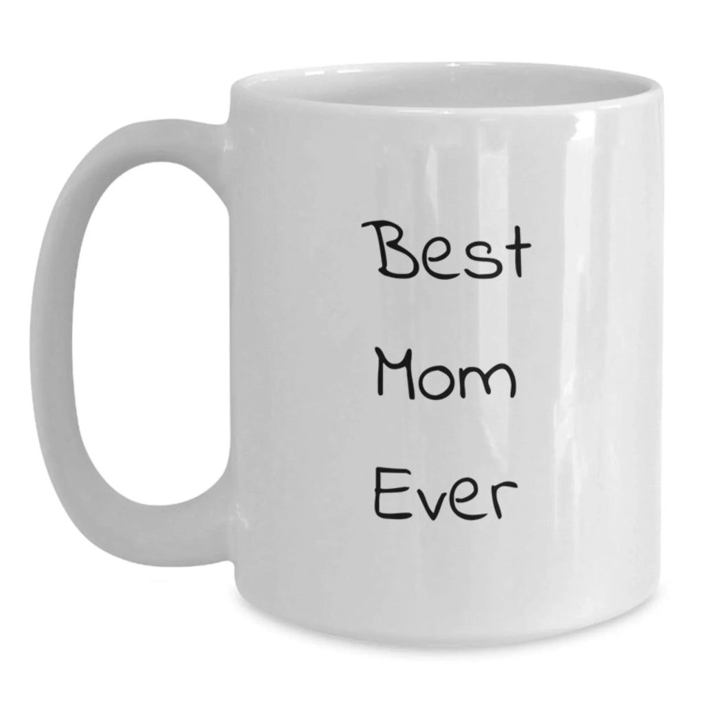 Funny White Coffee Mugs for Mom Gifts from Family Friends, Best Mom Ever Quote, White Coffee Mug, Christmas Unique Gifts for Mom