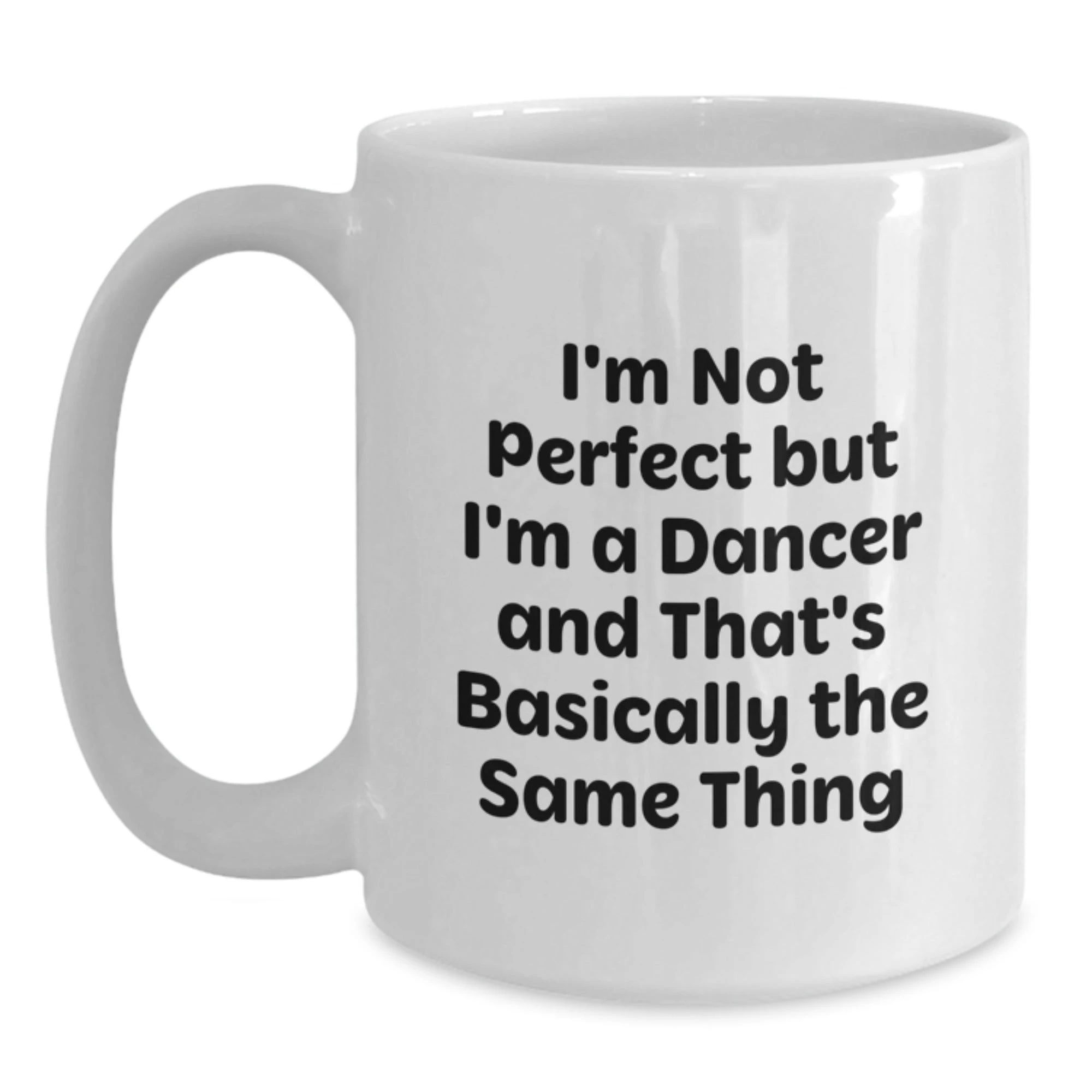 Funny Dancer Gifts White Coffee Mug Perfect for Dancer Friends and Family Christmas Unique Presents from Men and Women