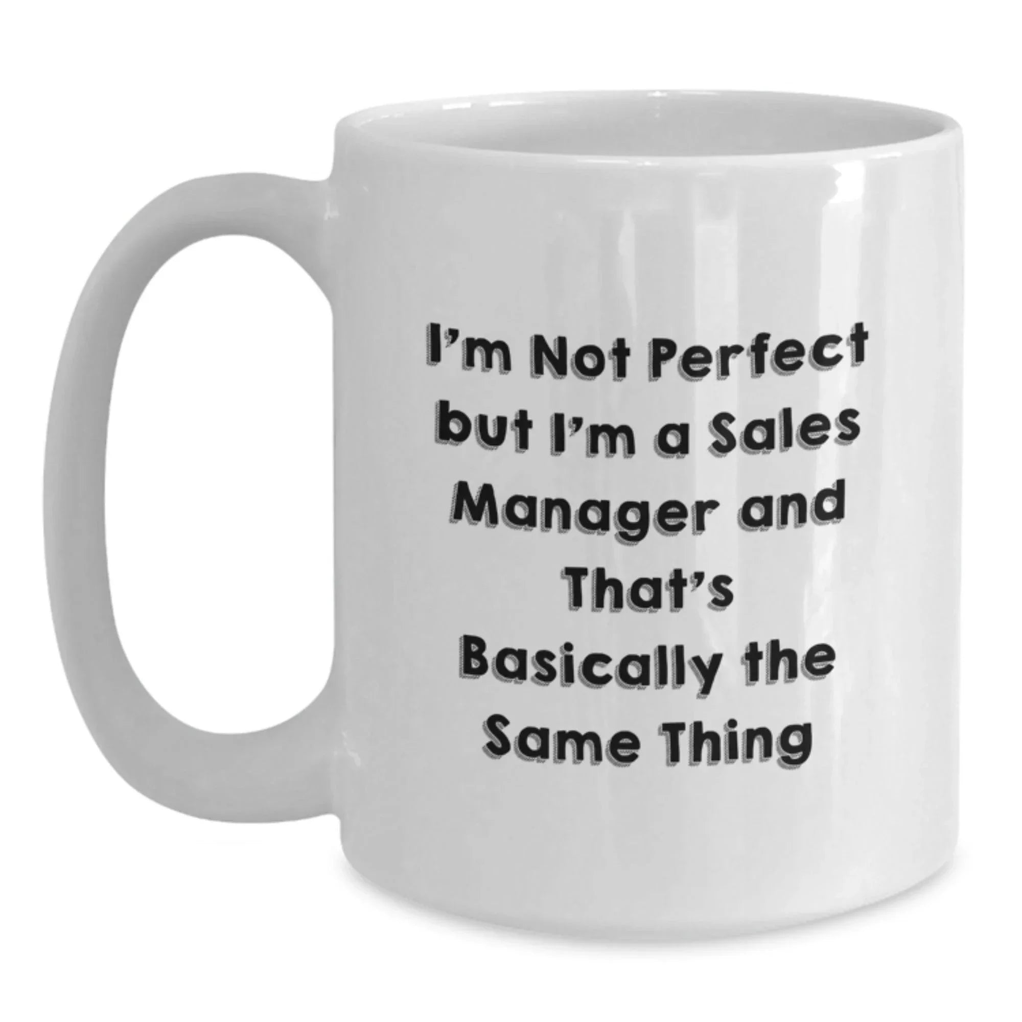 Funny Sales Manager Gifts for Him, White Coffee Mug with I'm Not Perfect But I'm A Sales Manager And That's Basically The Same Thing Quote, Gifts from Men to Coworkers this Christmas