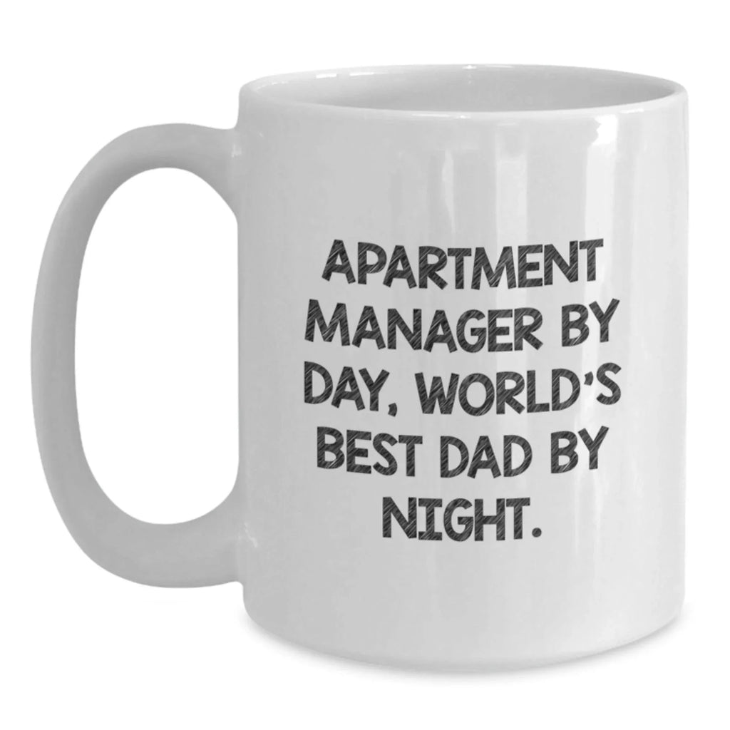 Funny Apartment Manager Gifts from Dad to World's Best Apartment Manager By Day, White Coffee Mug for Graduation, 11oz or 15oz, Ceramic, Microwave and Dishwasher Safe