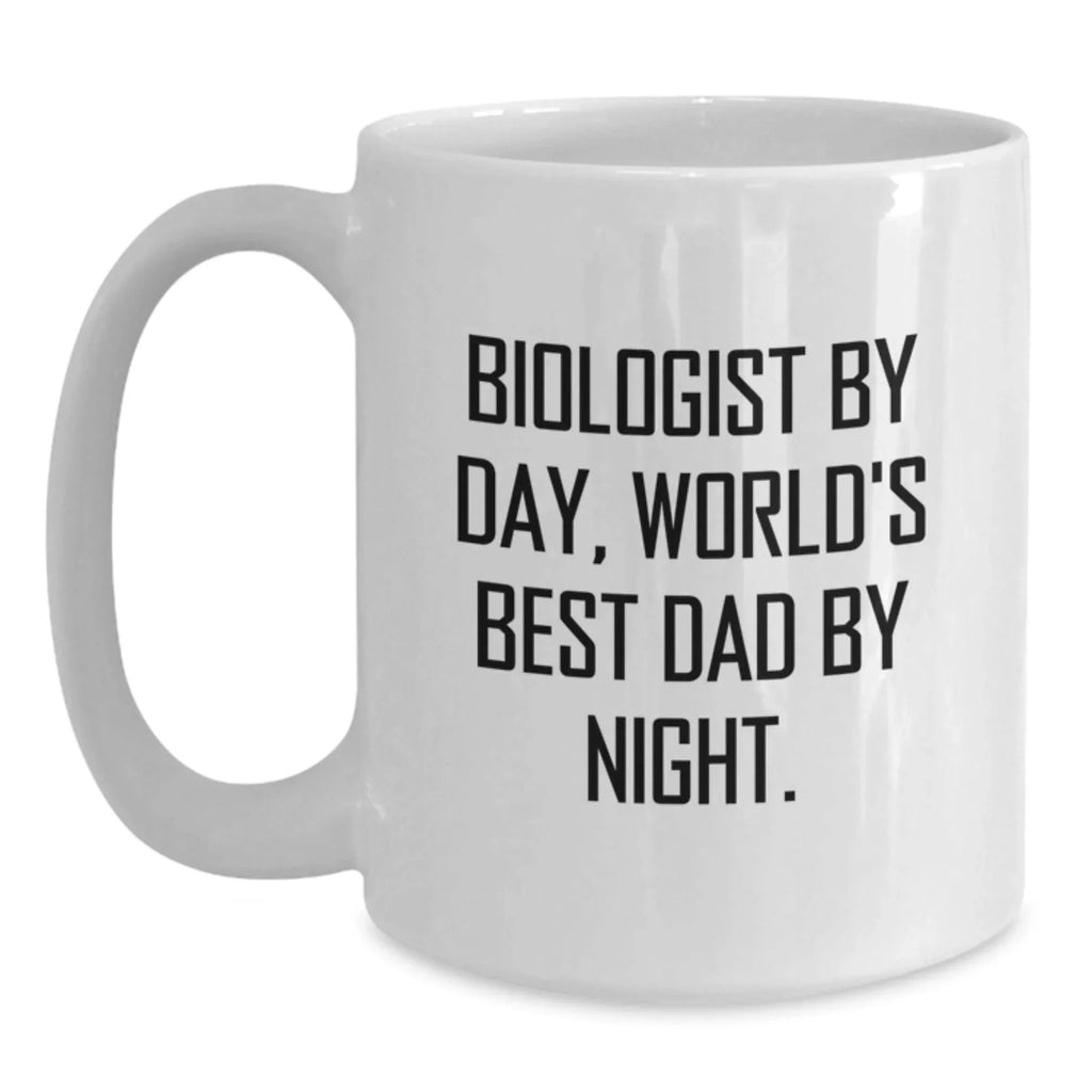 Biologist Gifts Funny Quote White Coffee Mug, Gifts from Dad to Biologist, World's Best Dad, Graduation Unique Gifts