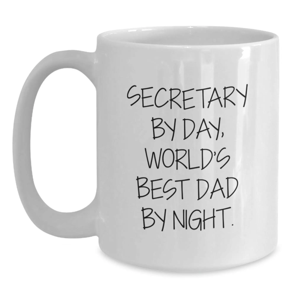 Funny Secretary White Coffee Mug Gifts from Men to World's Best Dad By Night, Birthday Unique Gifts for Secretary, 11oz or 15oz Ceramic - Main