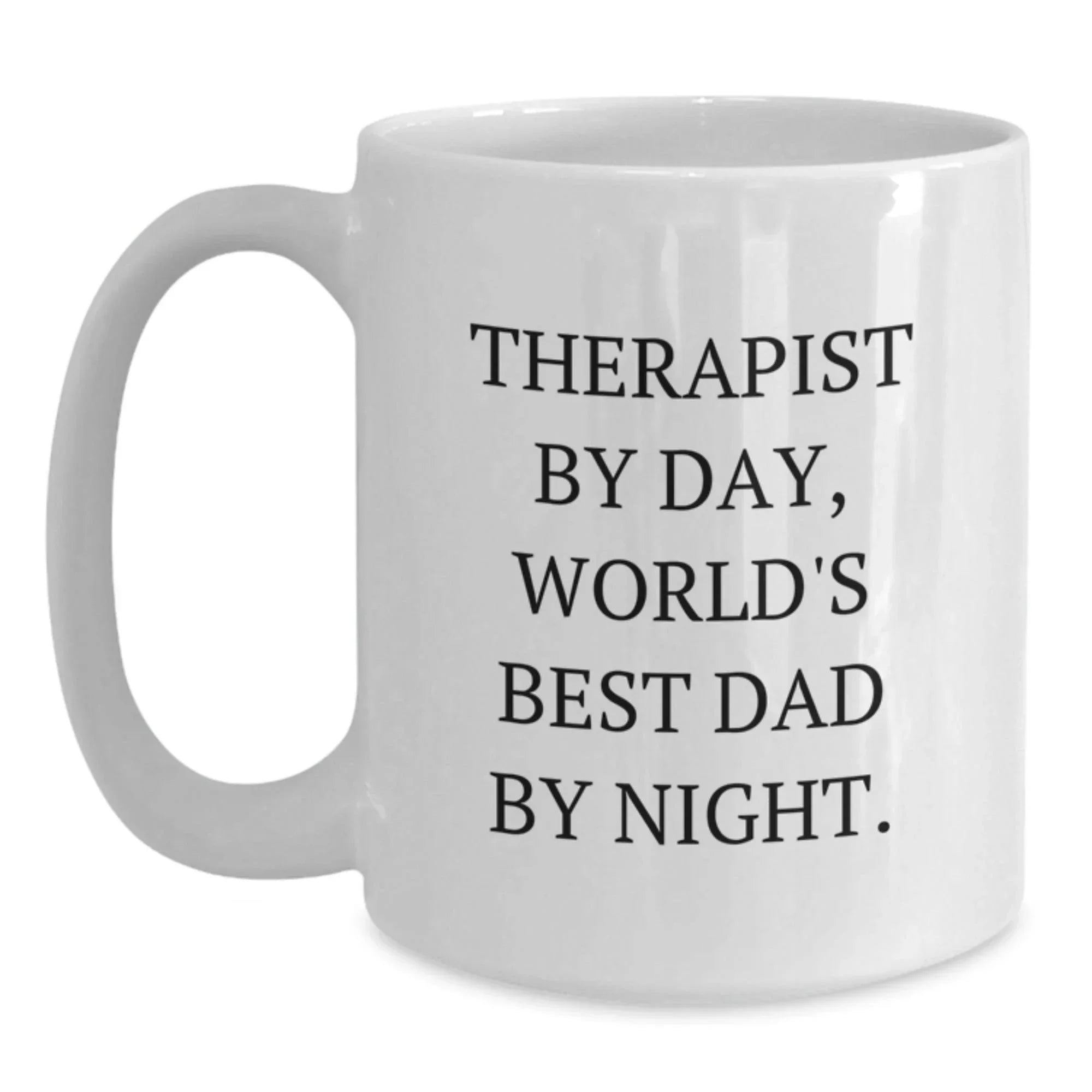 Therapist By Day Funny White Coffee Mugs Gifts from Friends, Unique Christmas Unique Gifts for Therapist, White Coffee Mug by Day, World's Best Dad By Night.