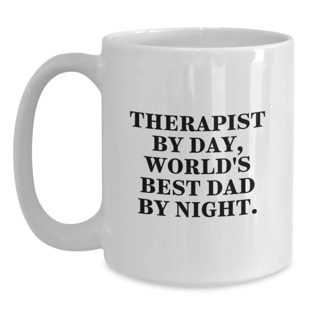 Funny Therapist White Coffee Mugs Gifts for Therapist from Family - Christmas Unique Gifts - 'Therapist By Day, World's Best Dad By Night.'