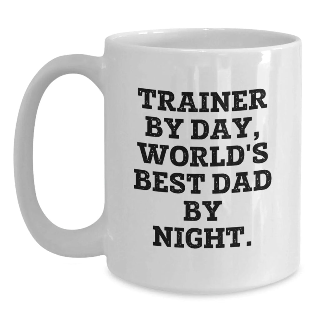 Funny Trainer Gifts for Men, Unique Valentine's Unique Gifts from Dad, White Coffee Mug, Trainers By Day, World's Best Dad By Night.