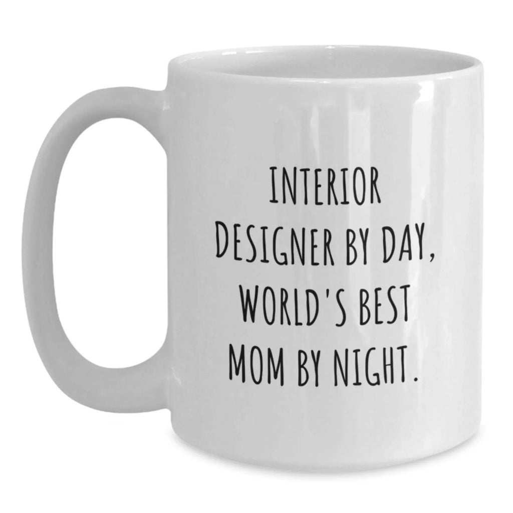 Funny Interior Designer Gifts from Mom, White Coffee Mug, 'Interior Designer By Day, World's Best Mom By Night' Quote, Christmas Unique Gifts for Interior Designer