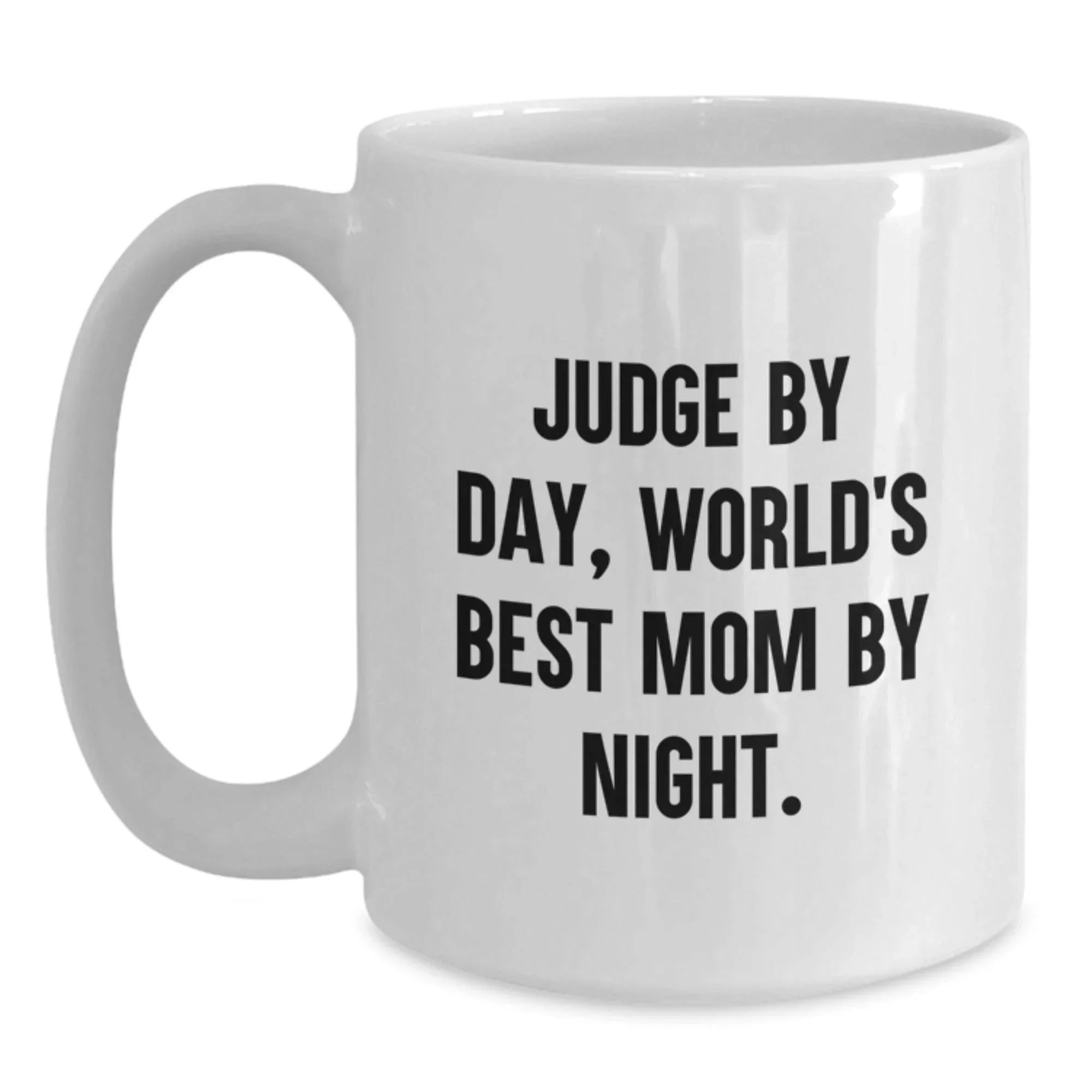 Funny Judge White Coffee Mug, Gifts from Friends and Family, Christmas Unique Presents for Judge By Day, World's Best Mom By Night.