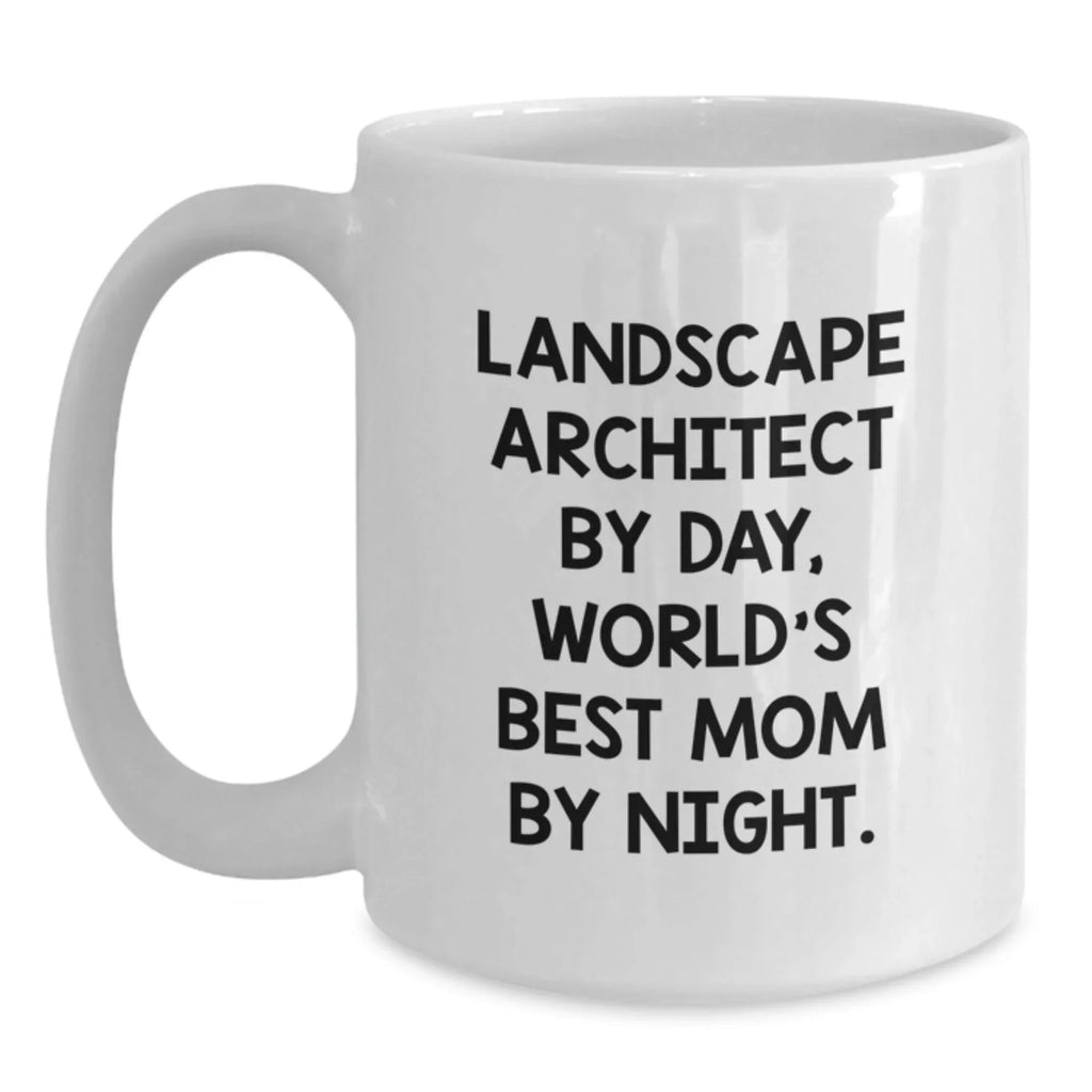 Funny Landscape Architect Gifts for Christmas - White Coffee Mug, 'Landscape Architect By Day, World's Best Mom By Night.' Quote, Perfect for Mom, Family, Friends, Coworkers