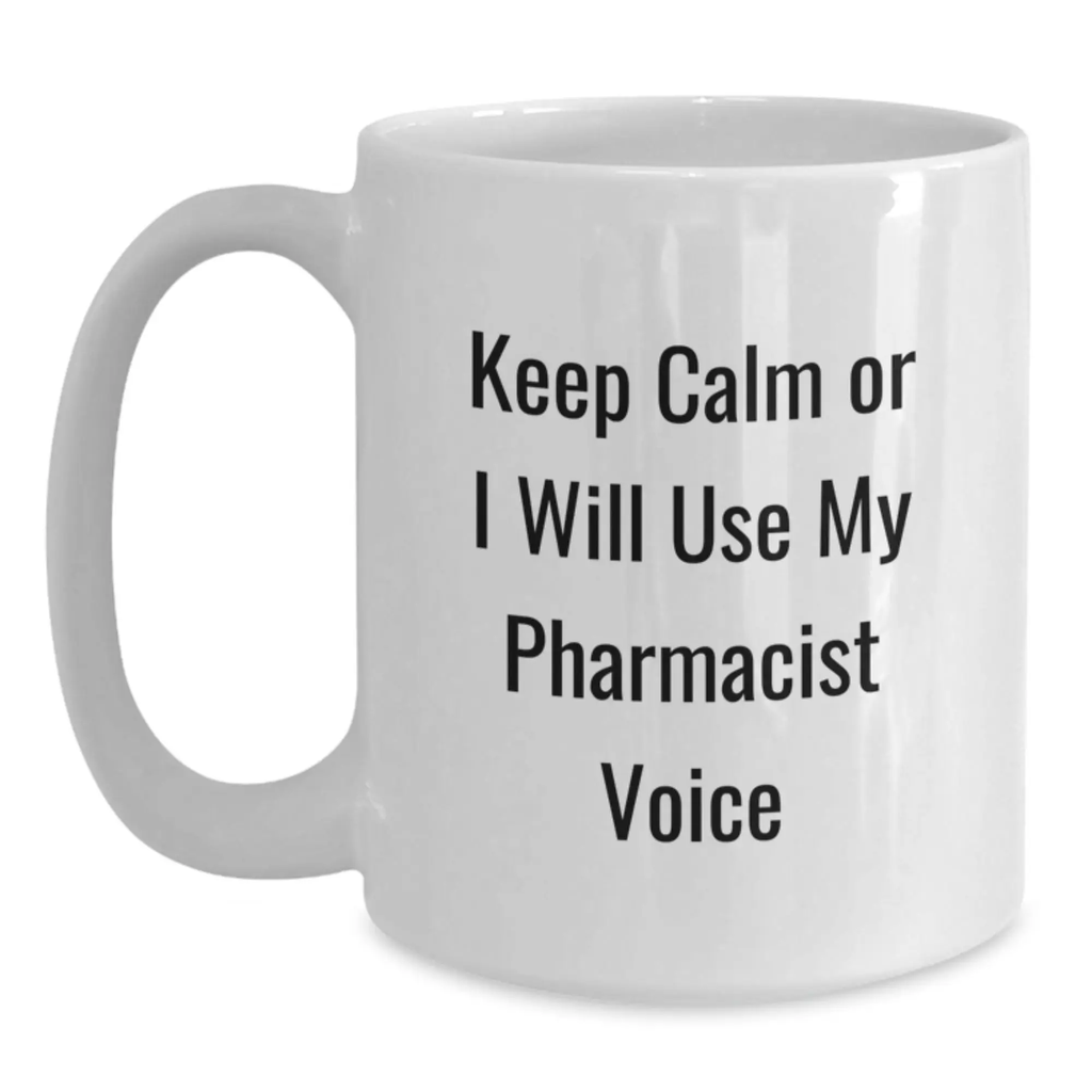 Funny Pharmacist Gifts, White Coffee Mugs for Birthday, Gifts from Friends to Pharmacist, Keep Calm Or I Will Use My Pharmacist Voice - Main