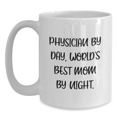 Physician Humor Gifts from Friends and Family - 'Physician By Day, World's Best Mom By Night.' White Coffee Mug for Graduation - Main