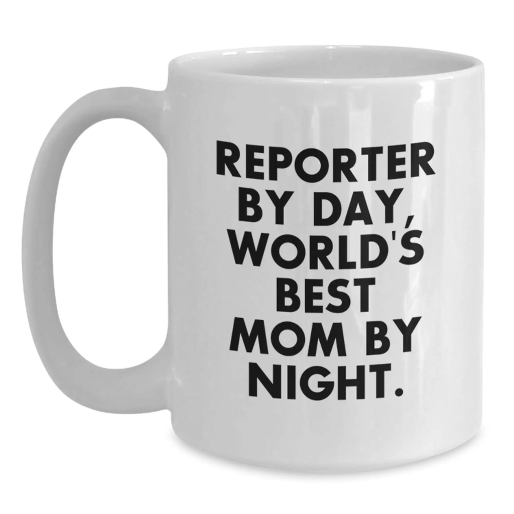 Funny Reporter Gifts for Men from Mom - White Coffee Mug - Reporter By Day Mom by Night - Main