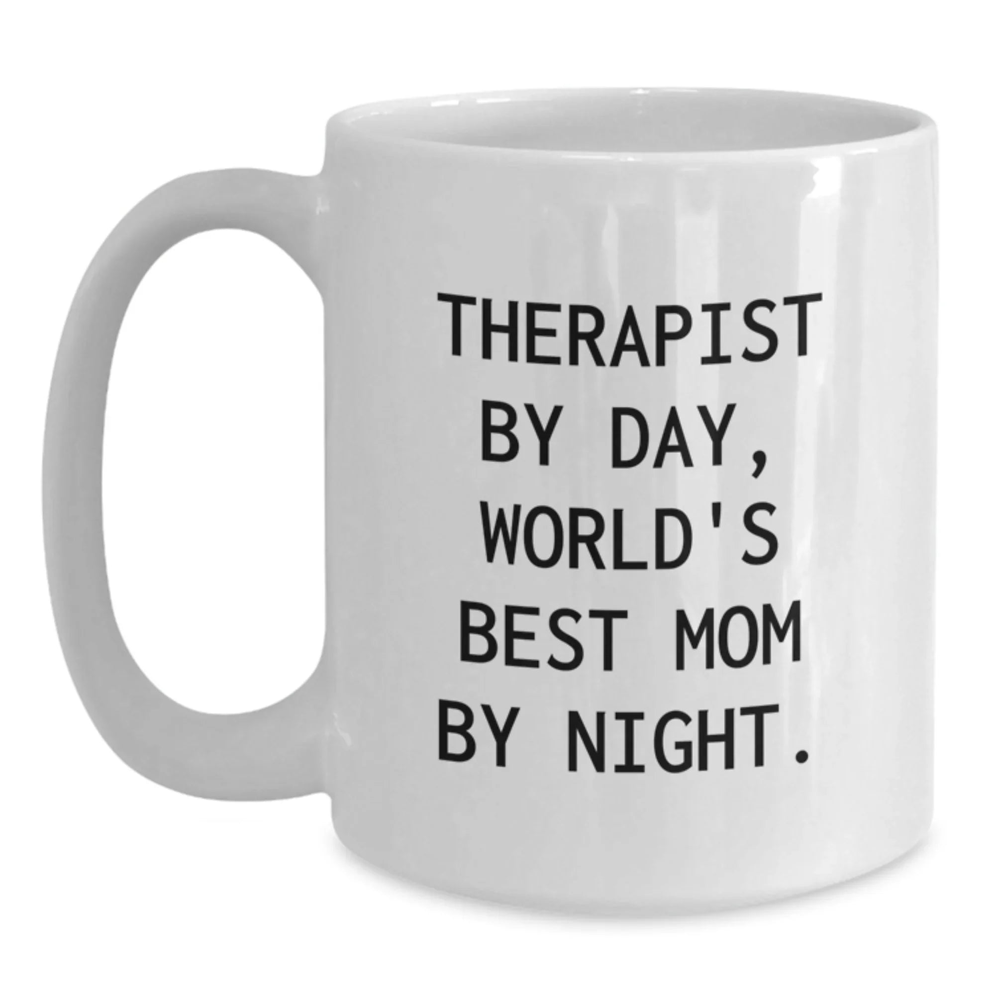 Funny Therapist Gifts, White Coffee Mug for Birthday, 'Therapist By Day, World's Best Mom By Night.' - Gifts from Family, for Therapist