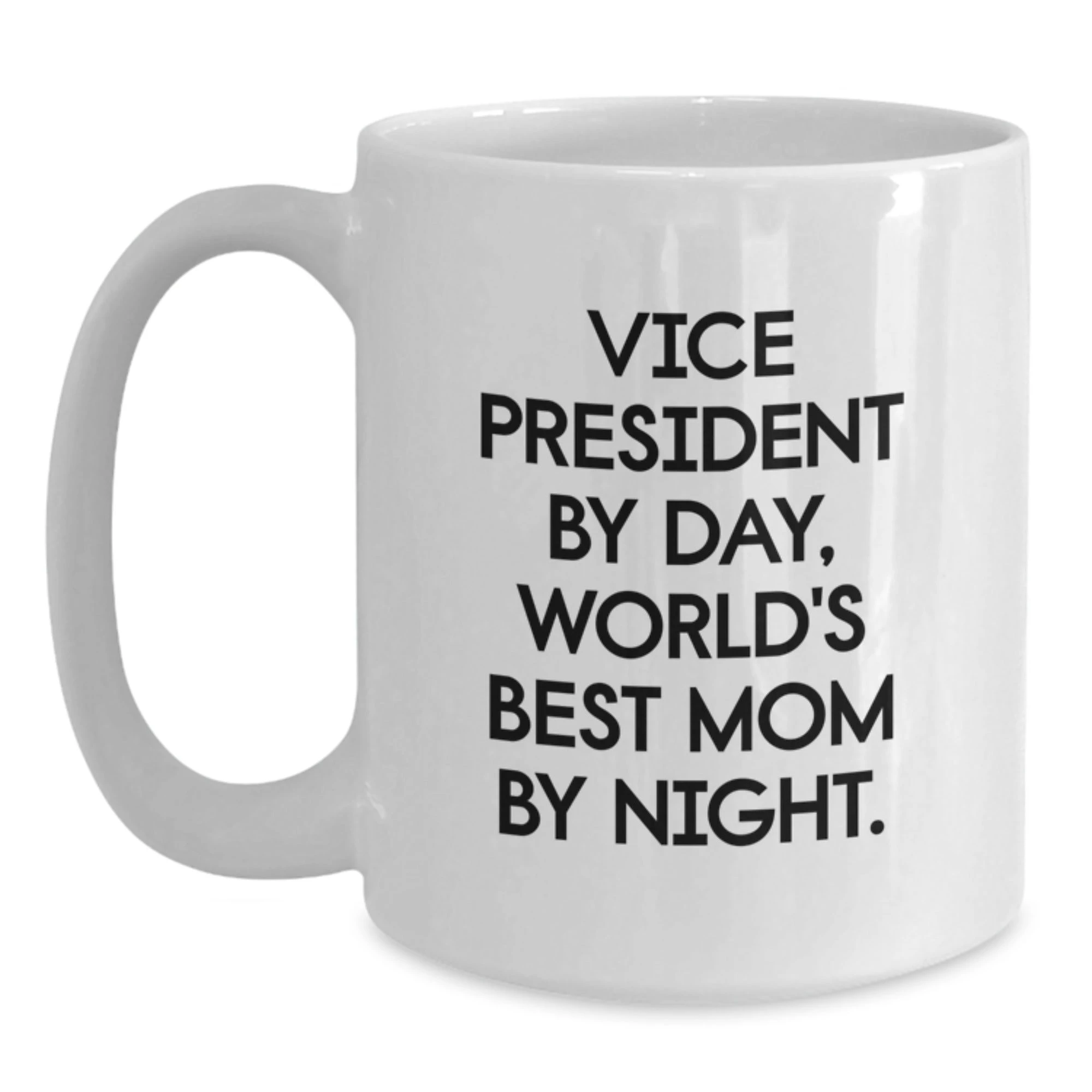 Funny Vice President Gifts from Mom, Vice President Mug World's Best Mom By Night, White Coffee Mugs for Christmas Unique Gifts
