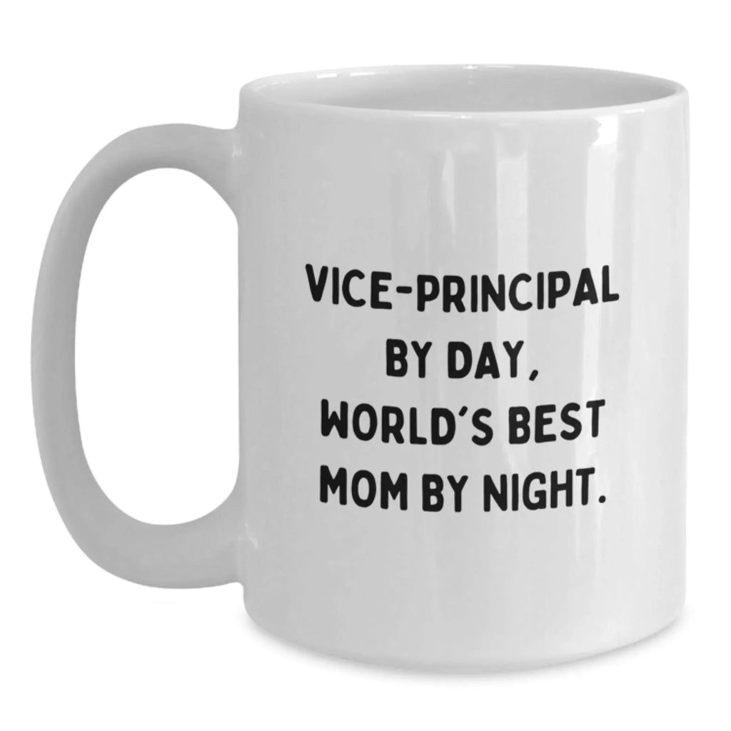 Funny Vice-principal Gifts from Mom - Vice-principal By Day, World's Best Mom By Night. White Coffee Mug, 11oz or 15oz Christmas Unique Gifts