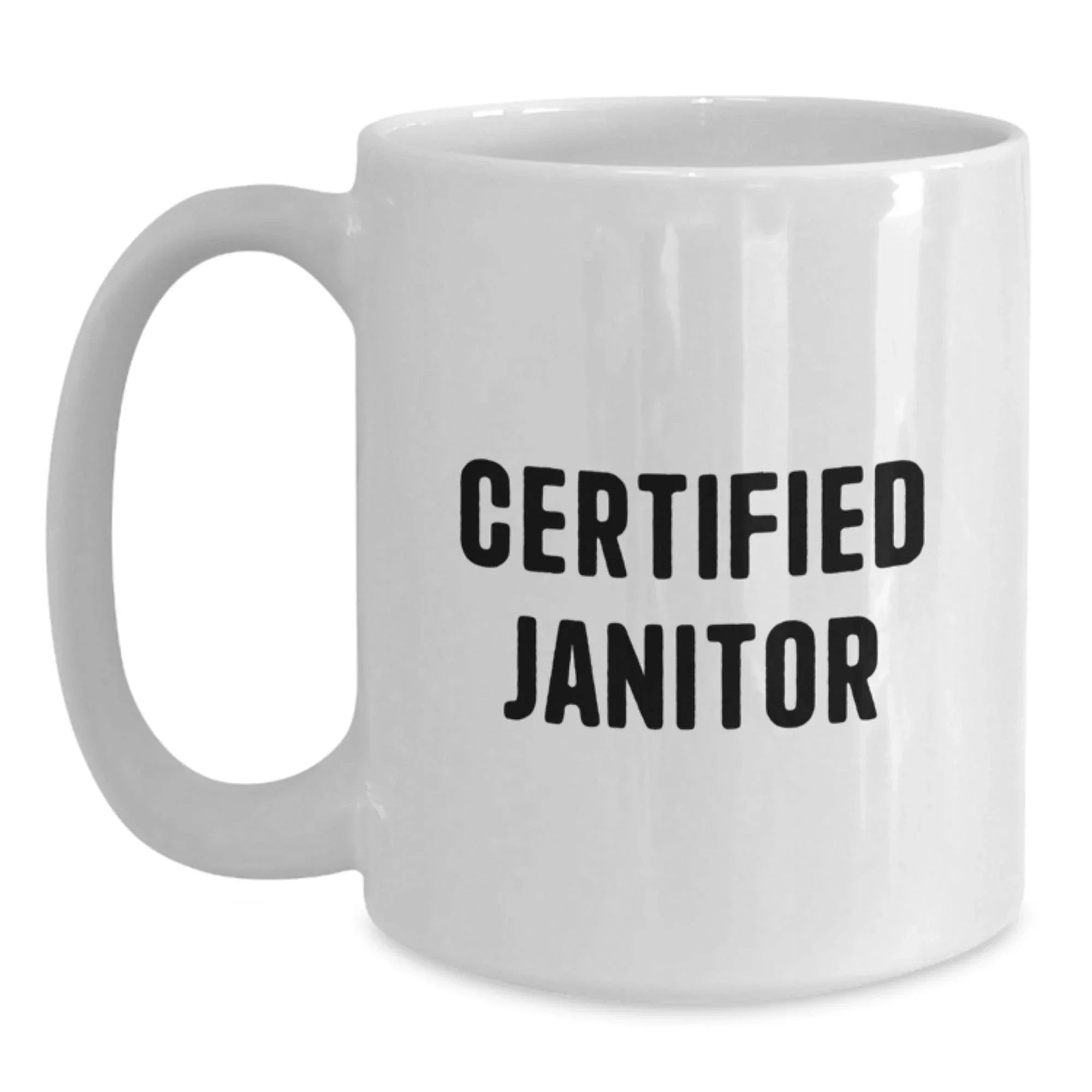 Funny Janitor Gifts from Men to Friends, White Coffee Mug, Certified Janitor Quote - Christmas Unique Gifts for Janitors