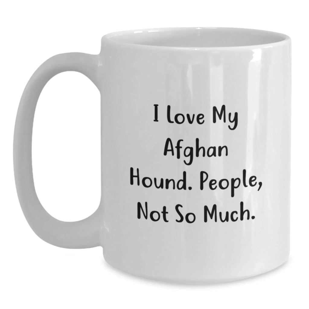 Afghan Hound Dog Lovers White Coffee Mugs Funny Quote Gifts from Men to Friends Family for Christmas