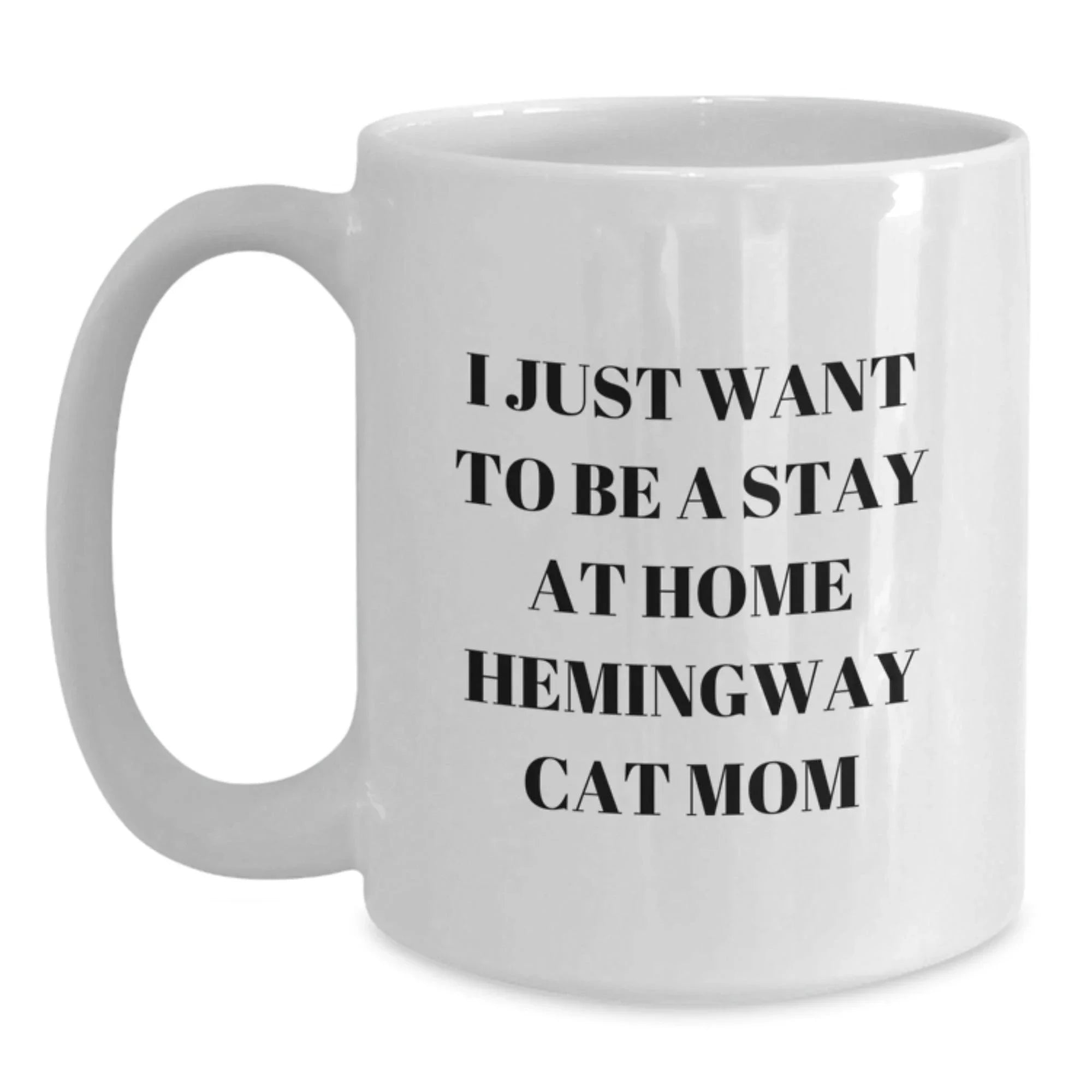 Funny Hemingway Cat Gifts for Women, White Coffee Mug, 'I Just Want To Be A Stay At Home Hemingway Cat Mom' Christmas Unique Gift