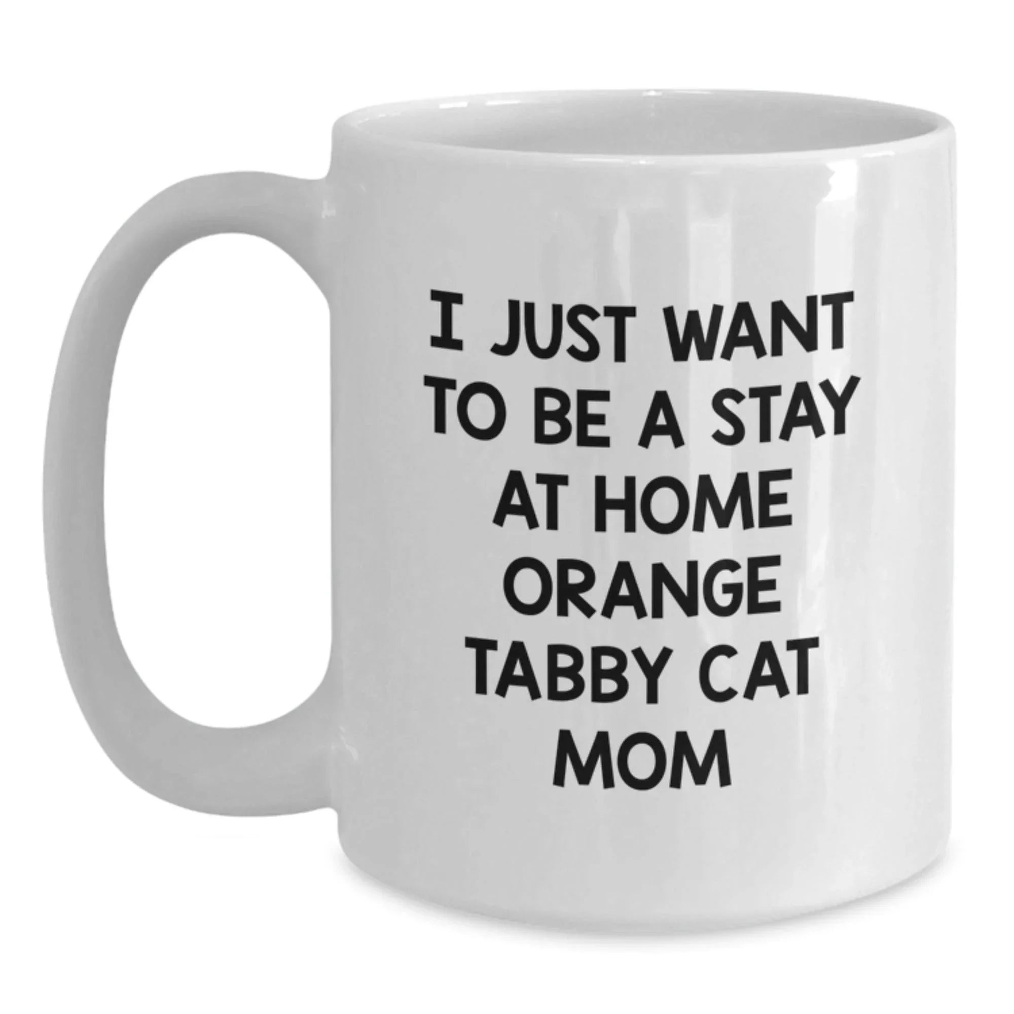 Funny Orange Tabby Cat Gifts for Women, White Coffee Mug with I Just Want To Be A Stay At Home Orange Tabby Cat Mom Quote, Perfect Christmas Unique Gifts from Friends