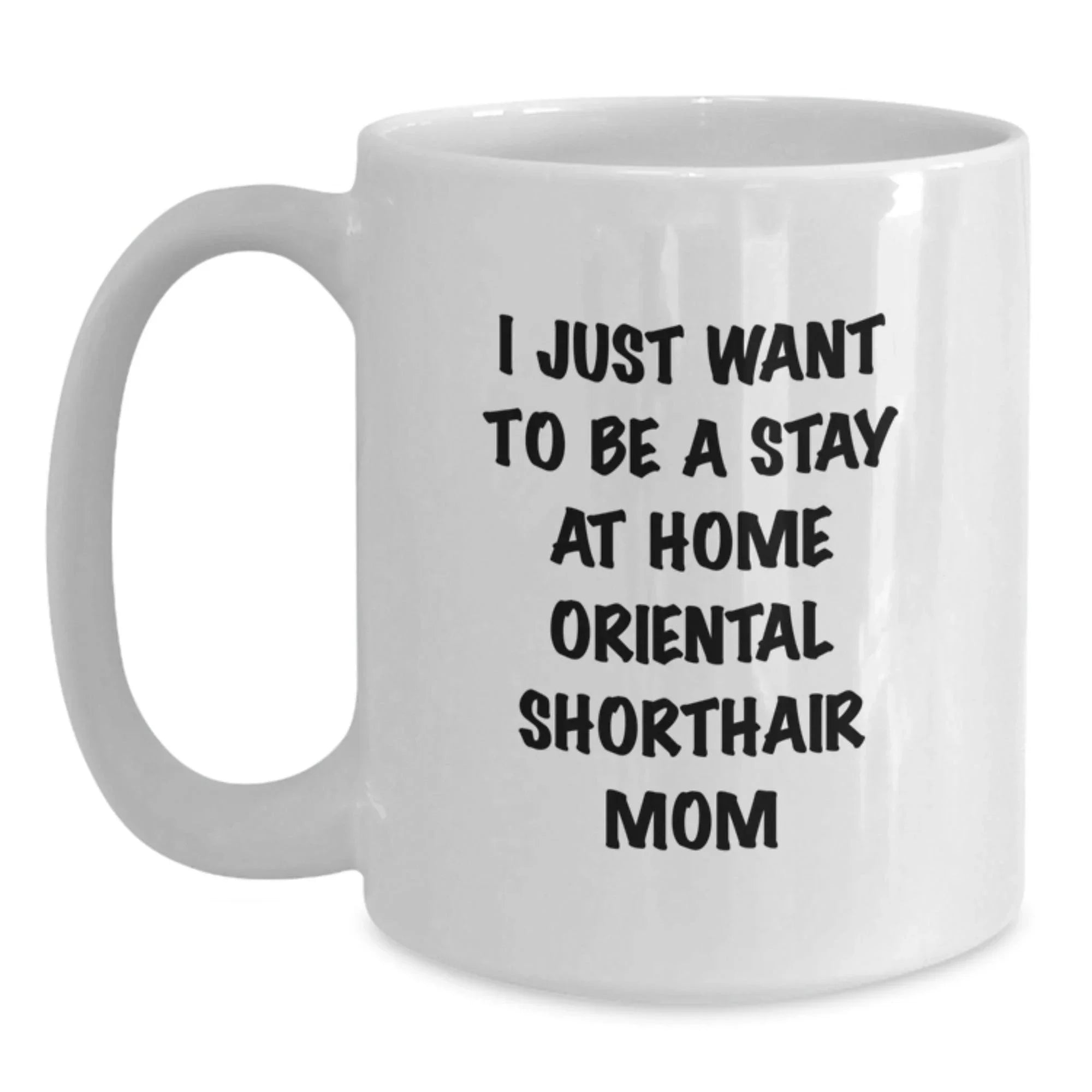 Funny Oriental Shorthair Cat Gifts for Moms Valentine's White Coffee Mug - Gifts from Family for Stay At Home Oriental Shorthair Mom