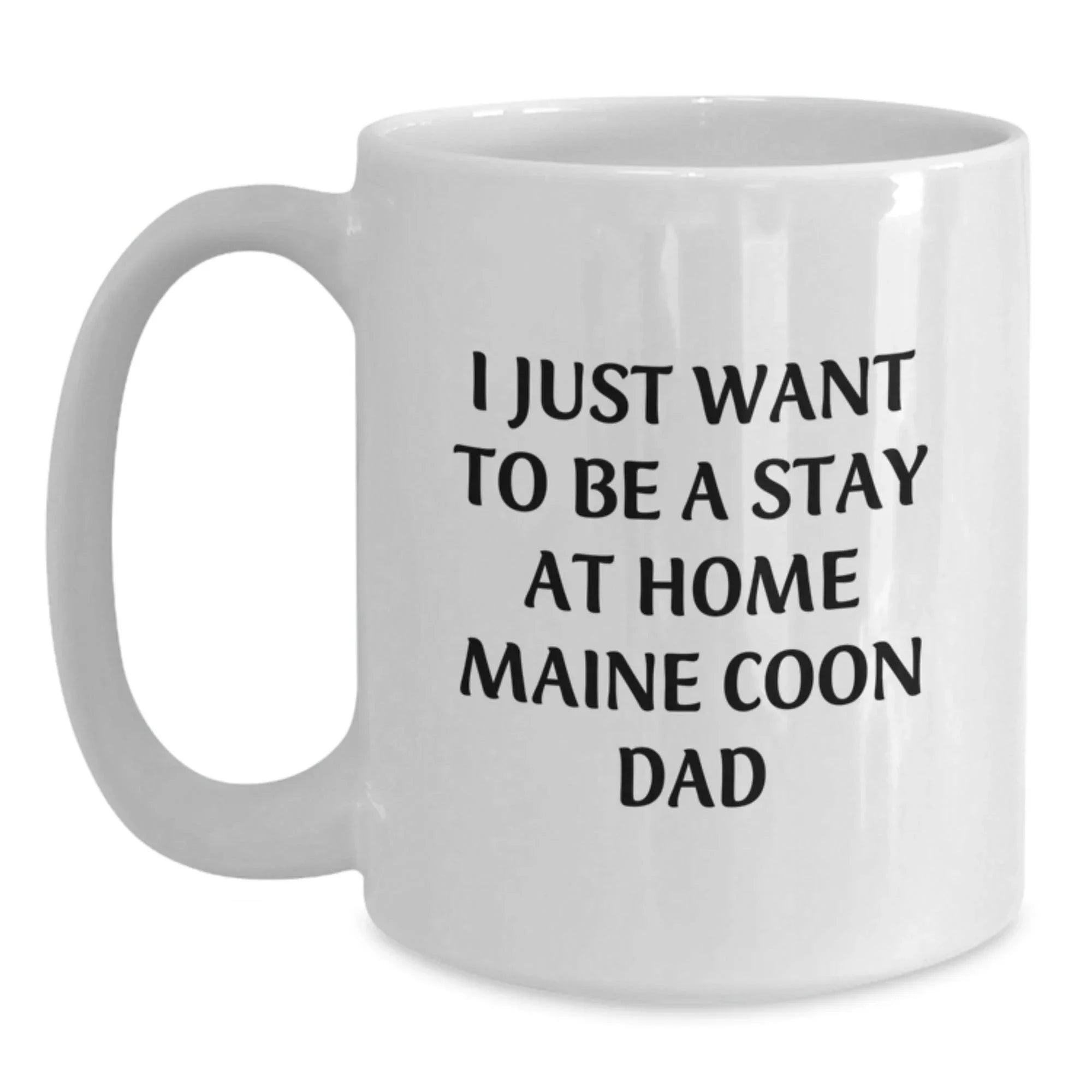 Funny Maine Coon Cat Gifts for Men, White Coffee Mug - 'I Just Want To Be A Stay At Home Maine Coon Dad', Christmas Unique Gifts from Friends, Family, Coworkers