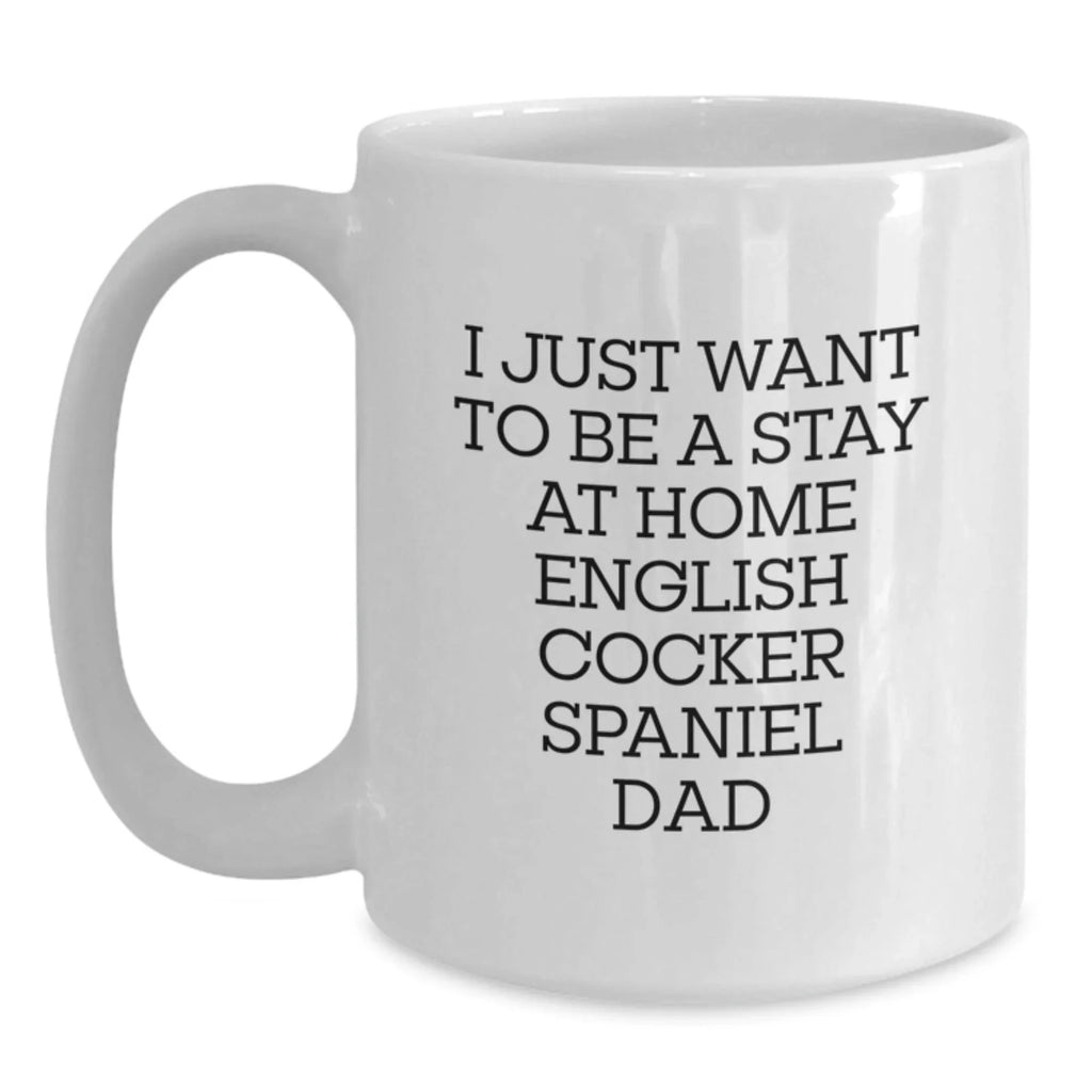 English Cocker Spaniel Dad Quotes Funny White Coffee Mug Gifts from Men to English Cocker Spaniel Dog, Graduation Unique Gifts