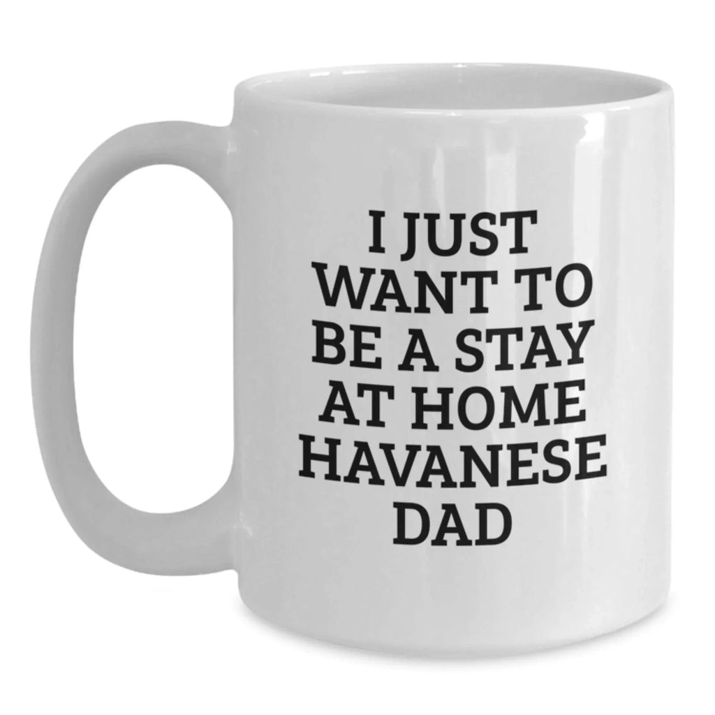 Havanese Dog Lover Gifts from Dad - Funny White Coffee Mug for Havanese Dog Owners, Unique Christmas Unique Gifts for Men, Women, Friends, Family