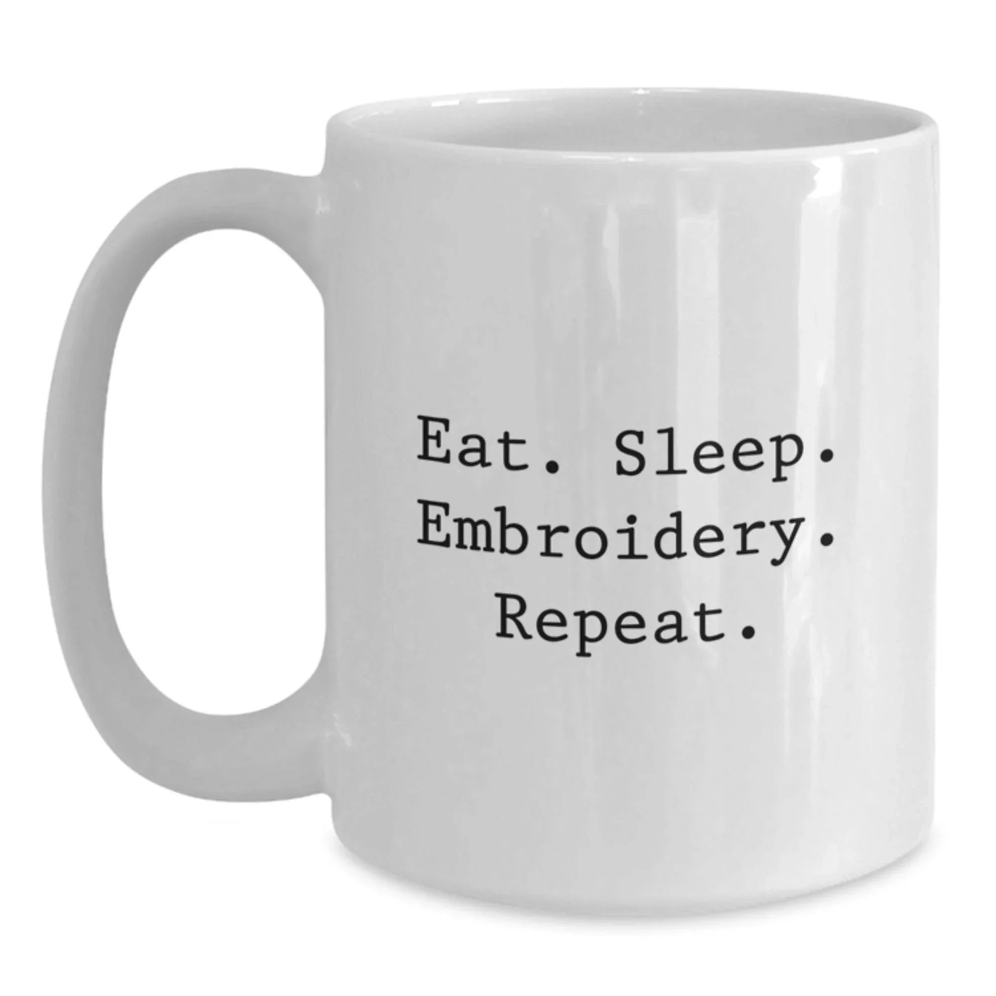Funny Embroidery Gifts, White Coffee Mug, Eat Sleep Embroidery Repeat, Great Unique Christmas Unique Gifts from Friends to Family