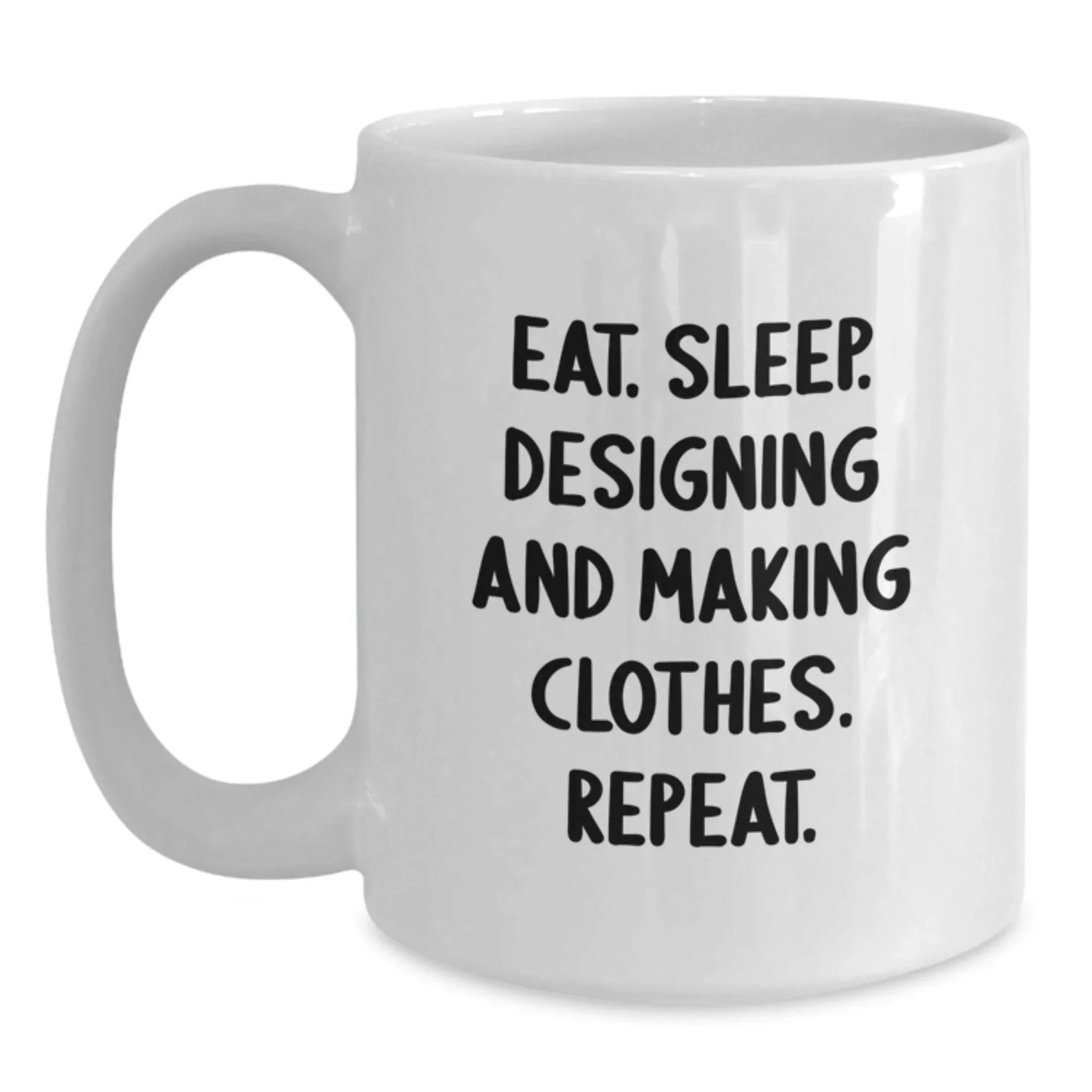 Funny Designing and Making Clothes Mugs Gifts from Friends for Designing and Making Clothes Enthusiasts White Coffee Mug Christmas Unique Presents