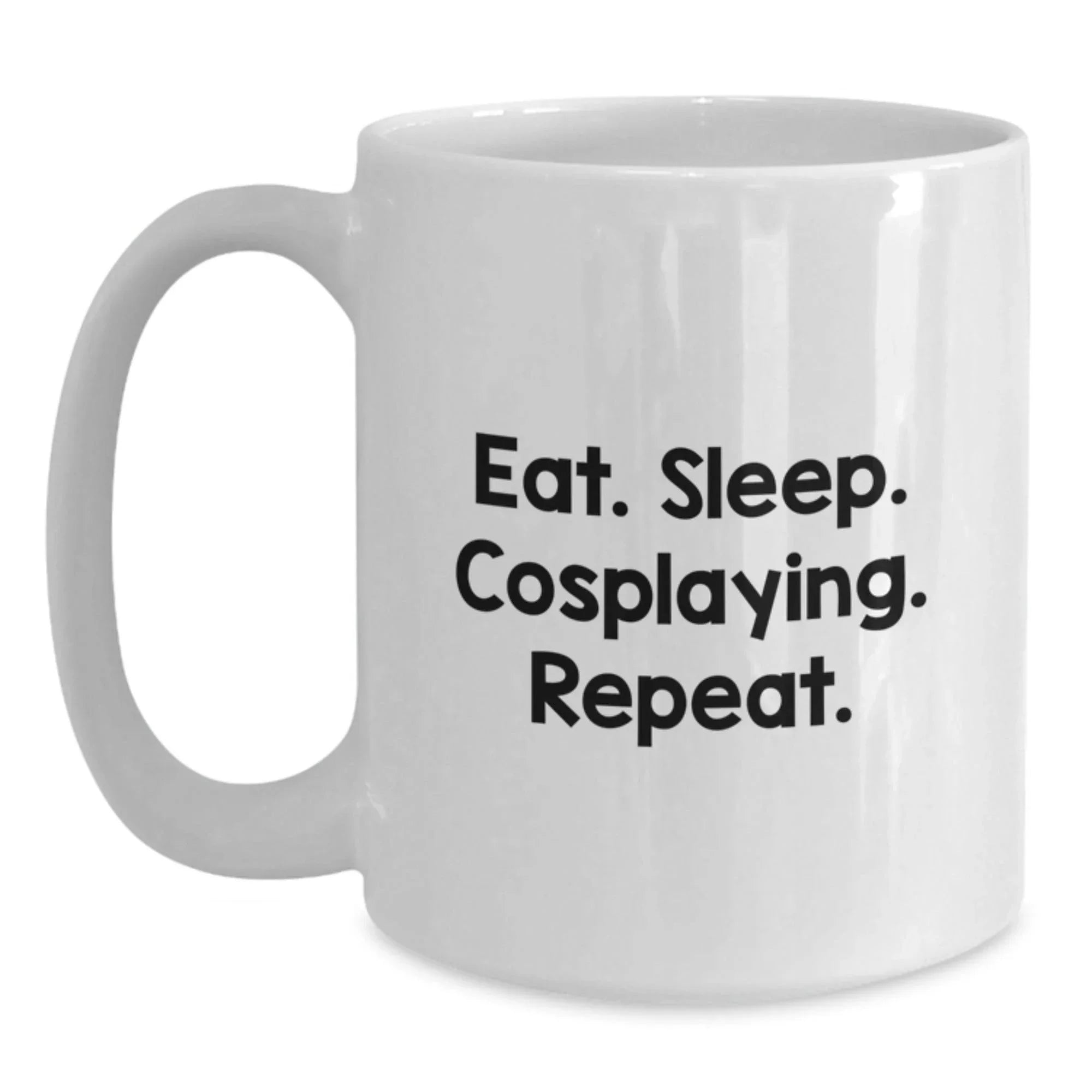 Funny Cosplaying Gifts from Friends to Cosplaying Men, Eat. Sleep. Cosplaying. Repeat. White Coffee Mug for Graduation