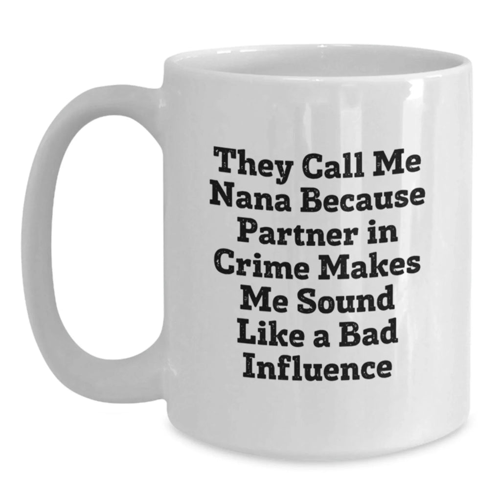 Funny Nana Gifts, White Coffee Mug, 'They Call Me Nana...'- Graduation Unique Gifts from Family to Nana, for Her