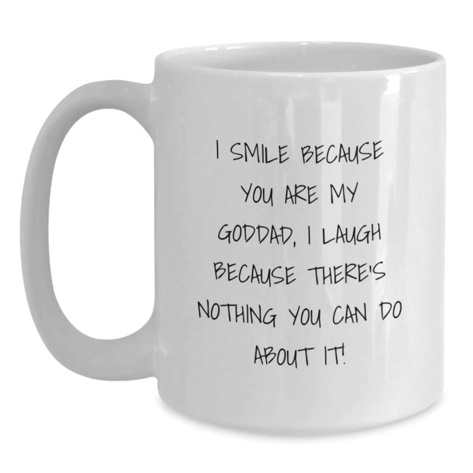 Funny Gifts from Men to Goddads on Mother's Day White Coffee Mugs - I Smile Because You Are My Goddad - Main