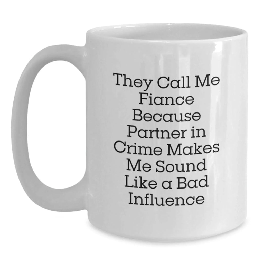 Funny Fiance Gifts from Men to Fiancee for Valentine's Unique White Coffee Mugs - They Call Me Fiance