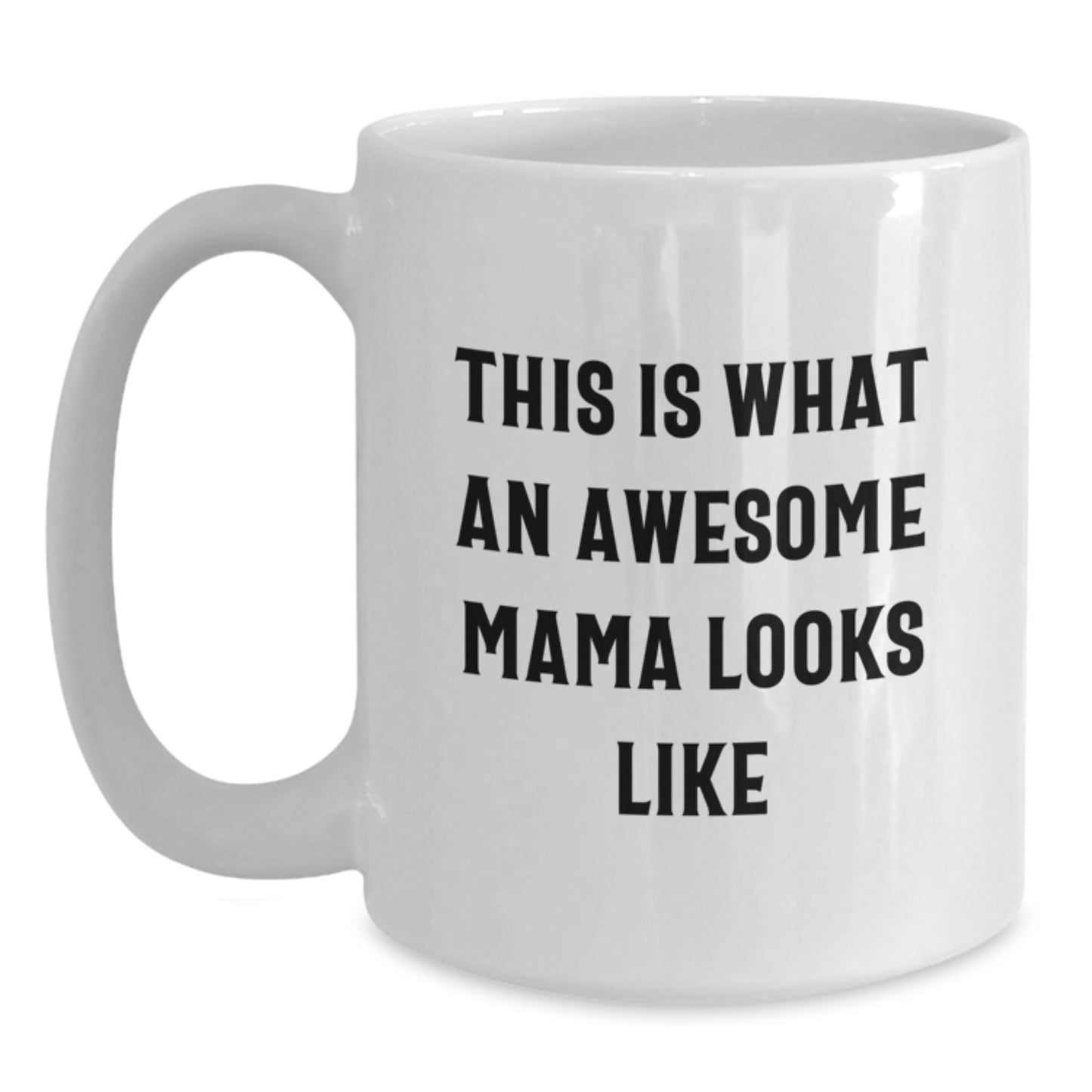 Funny Mama Gifts from Mom - White Coffee Mug, This Is What An Awesome Mama Looks Like, Birthday Unique Gifts, Mama Appreciation - Main