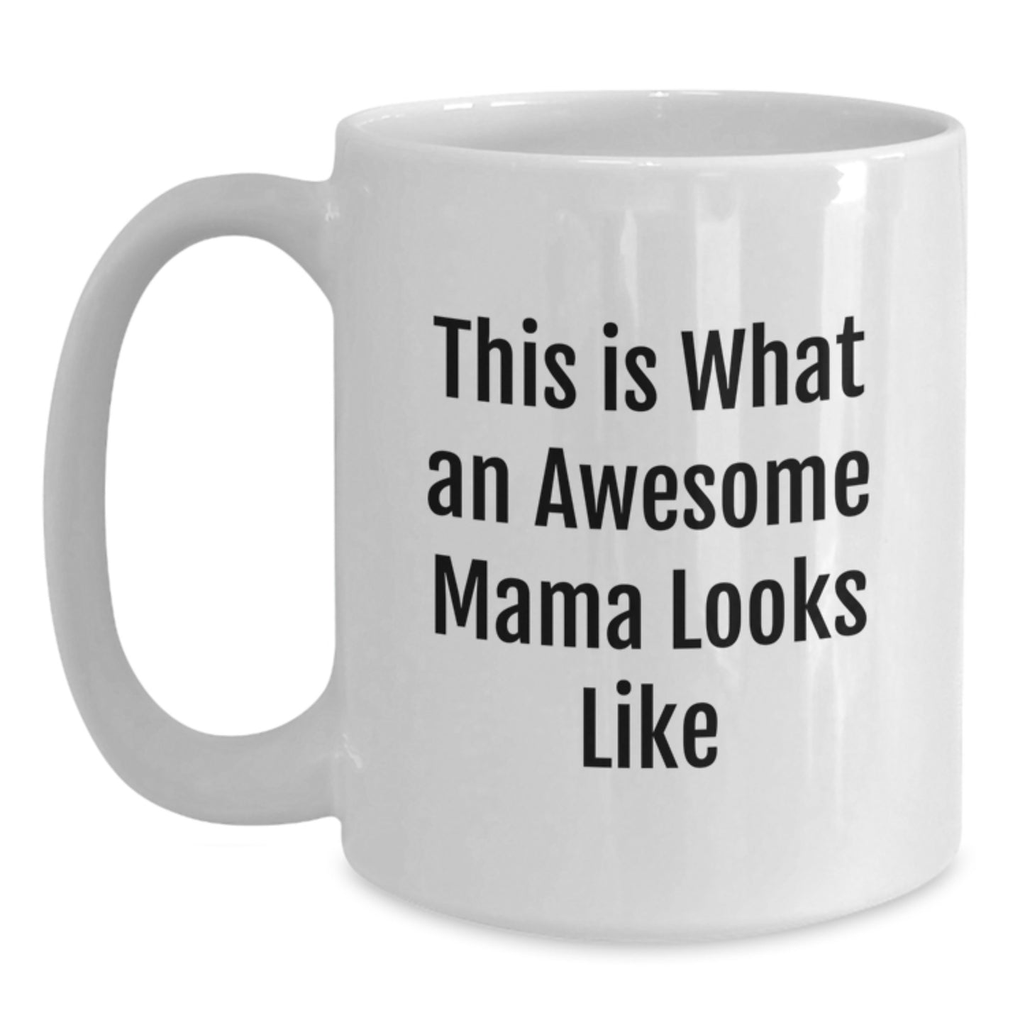 Funny Mama White Coffee Mugs Gifts from Mom to Awesome Mama, This Is What An Awesome Mama Looks Like, Birthday Unique Gifts for Mama - Main